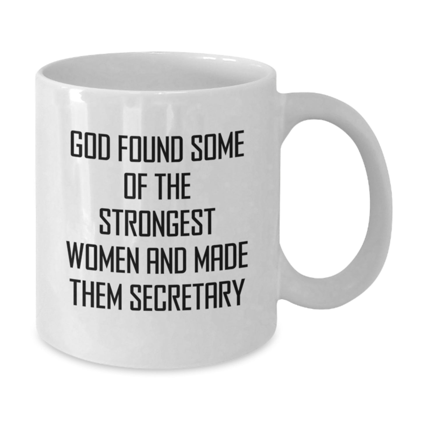 Funny Secretary White Coffee Mugs Gifts from Women for Christmas - 'God Found Some Of The Strongest Women And Made Them Secretary' Quote 11oz or 15oz Ceramic - Additional