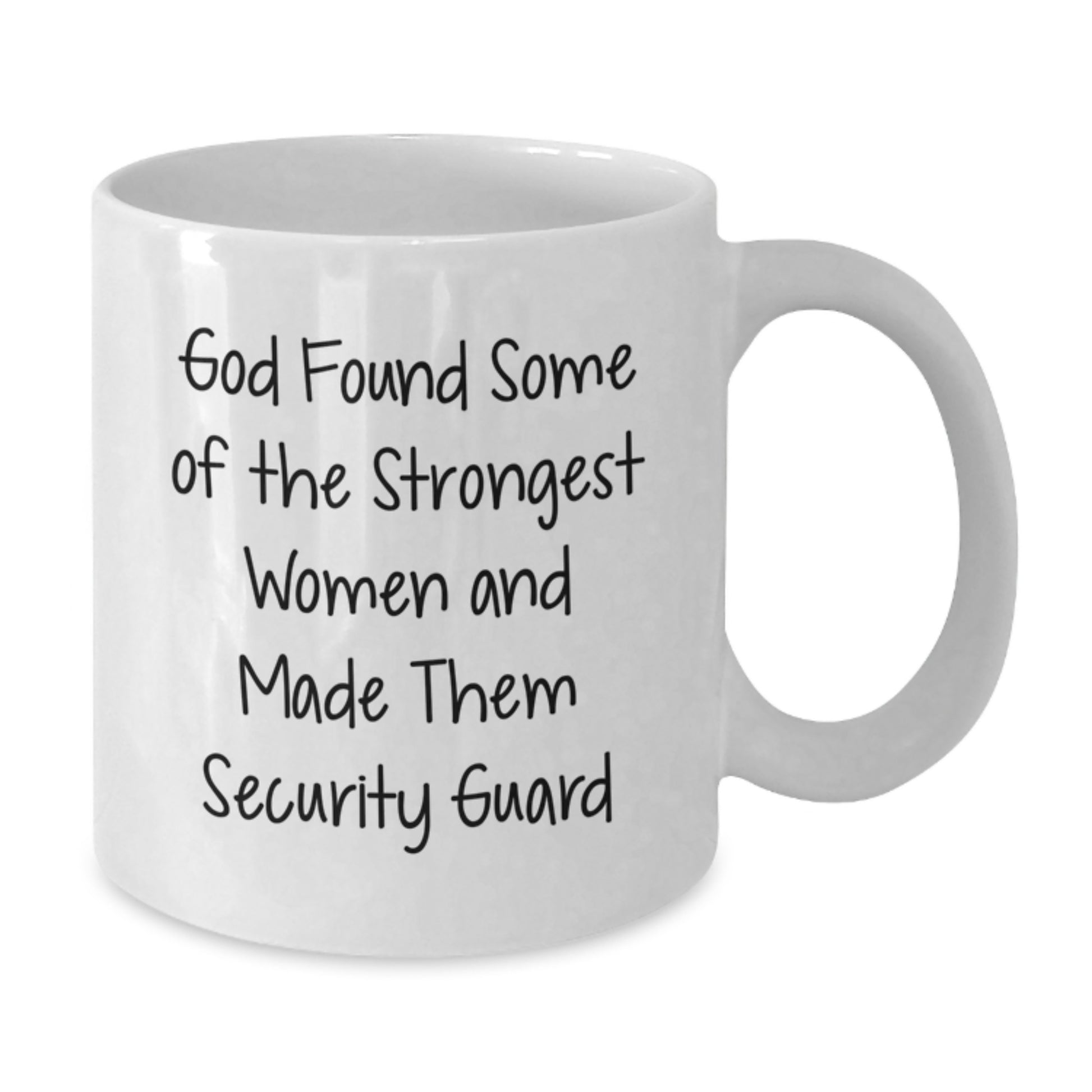 Funny Security Guard Gifts from Men to Women Friends Family Christmas Unique White Coffee Mug - God Found Some Of The Strongest Women And Made Them Security Guard - Additional
