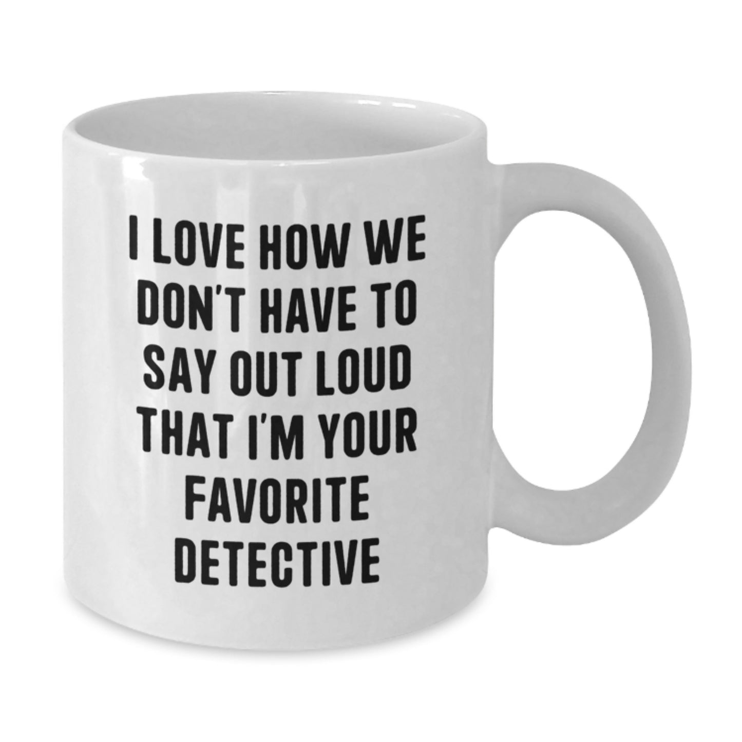 Detective White Coffee Mug, Funny Quote Gifts from Friends for Favorite Detective Graduation Unique Gifts - Additional