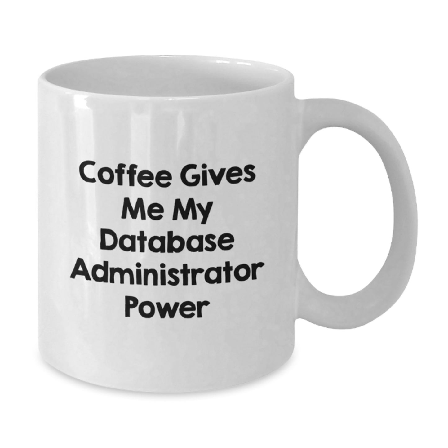 Funny Database Administrator Gifts, White Coffee Mug for Birthday, 'Coffee Gives Me My Database Administrator Power' Quote, Gifts from Friends, Gifts for Database Administrator - Additional
