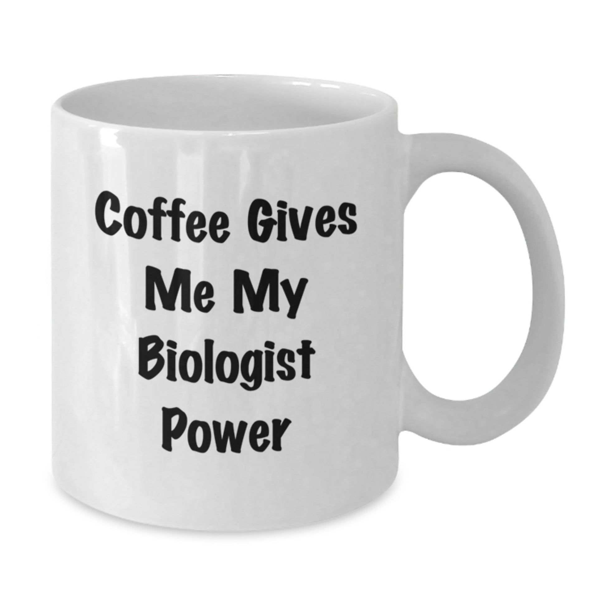 Funny Biologist Gifts for Friends - White Coffee Mug - 'Coffee Gives Me My Biologist Power' - Gifts from Friends to Biologist - Additional