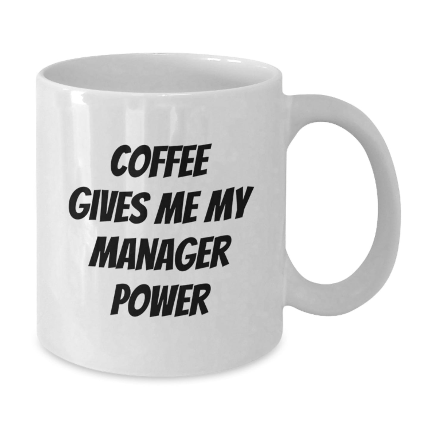 Funny Gifts from Friends for Manager - White Coffee Mug, Coffee Gives Me My Manager Power, Birthday Unique - Additional