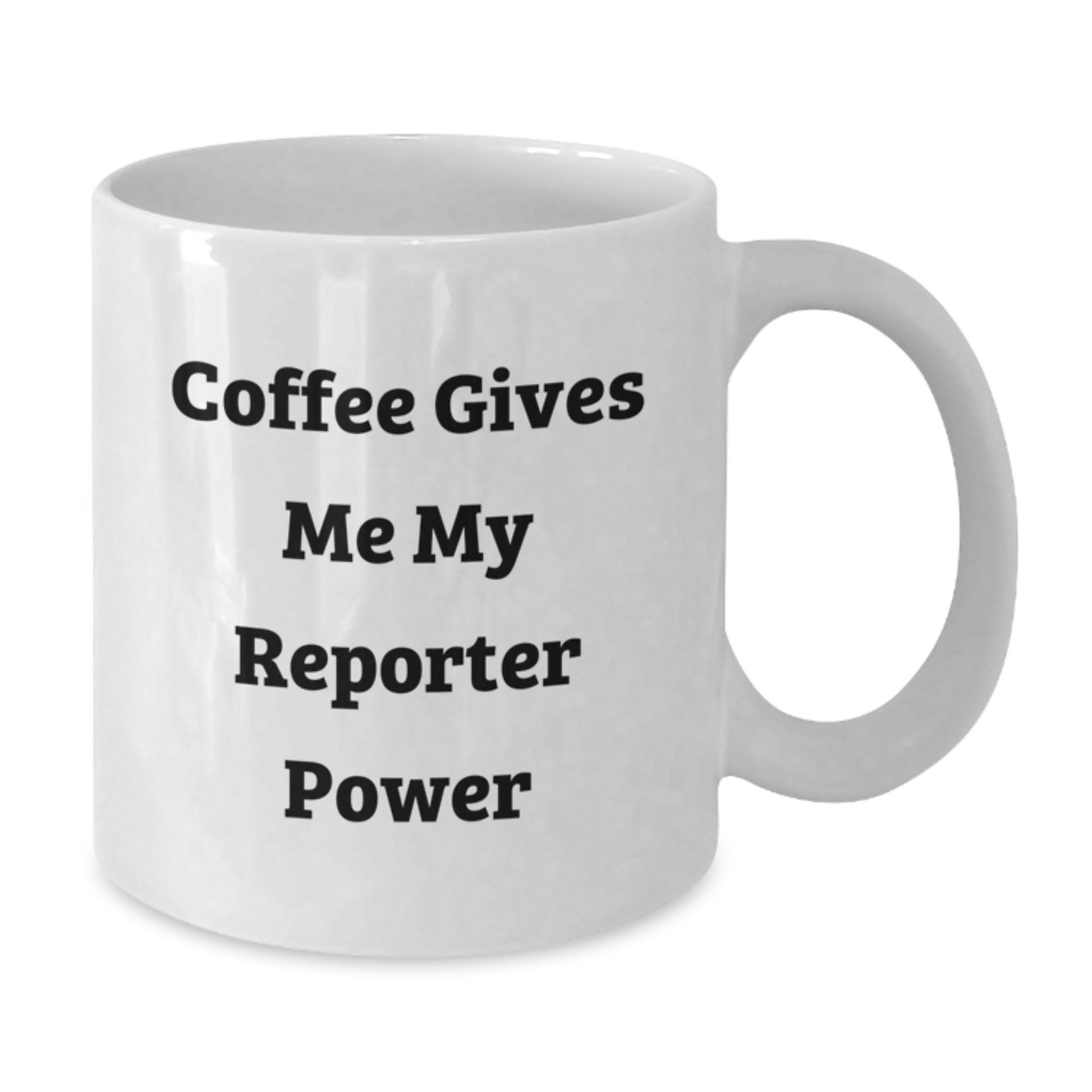 Funny Coffee Mug for Reporter Enthusiasts Gifts from Men to Friends, White Coffee Mug with Inspirational Quote 'Coffee Gives Me My Reporter Power' - Additional