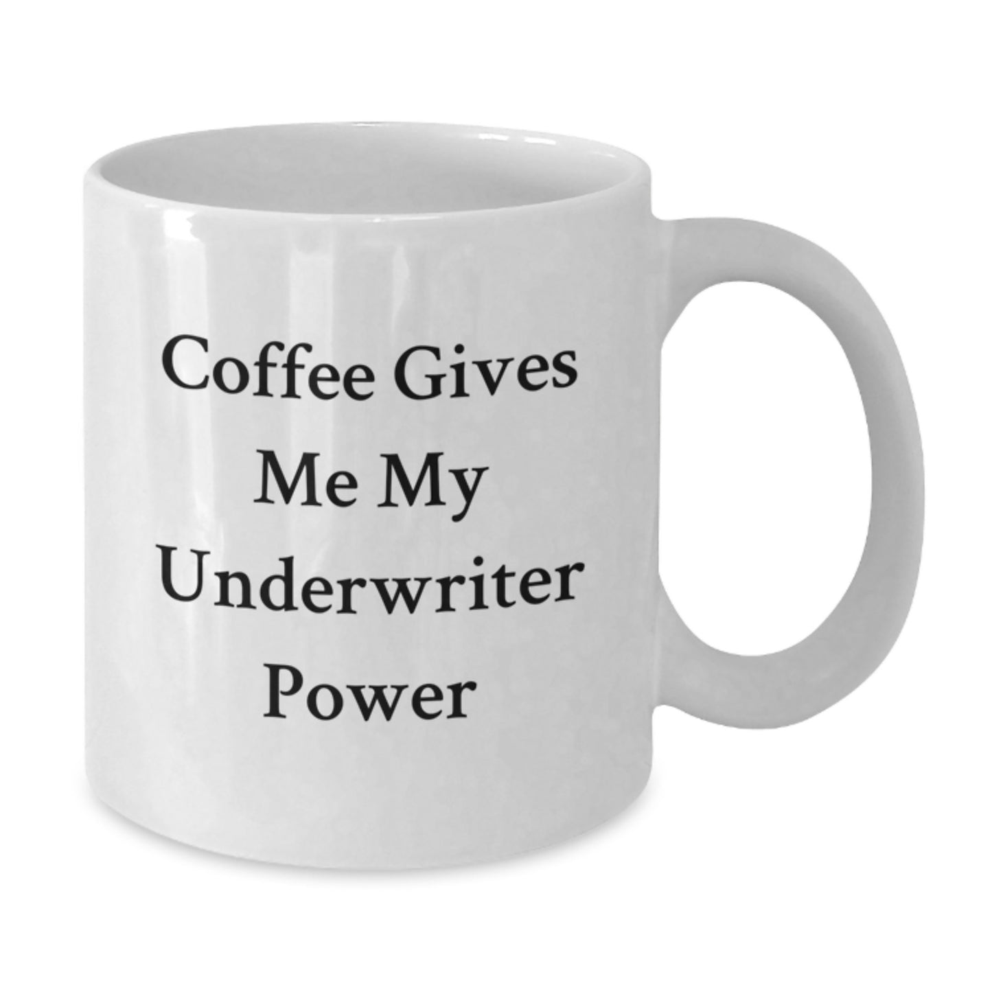 Underwriter Funny Quote Gifts from Friends, White Coffee Mug for Graduation, Underwriter Power, Coffee Gives Me My Underwriter Power, Perfect Unique Gifts for Underwriter Men - Additional