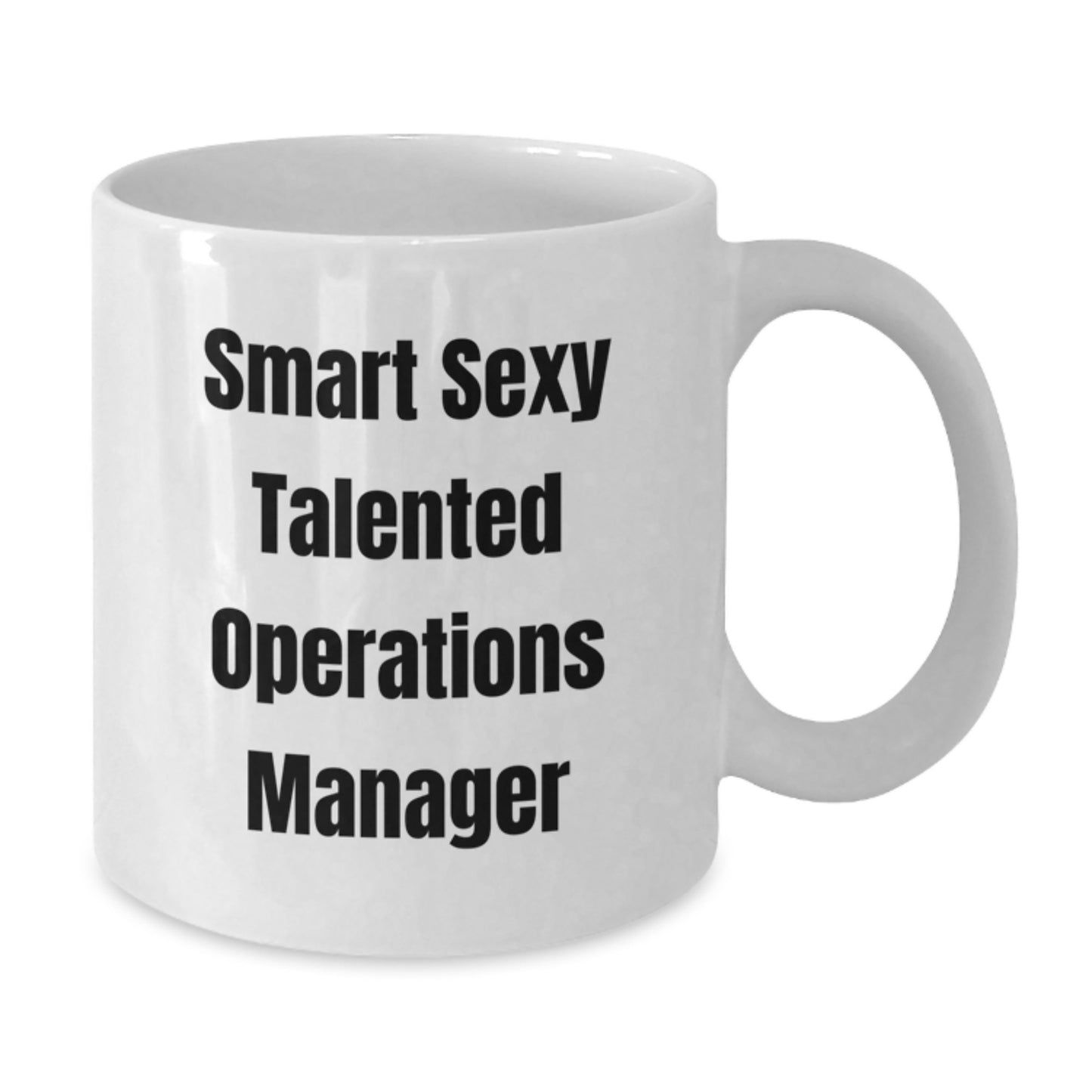 Funny Operations Manager Gifts from Friends, 'Smart Sexy Talented' White Coffee Mug for Graduation, 11oz or 15oz Ceramic Mug for Operations Manager - Additional