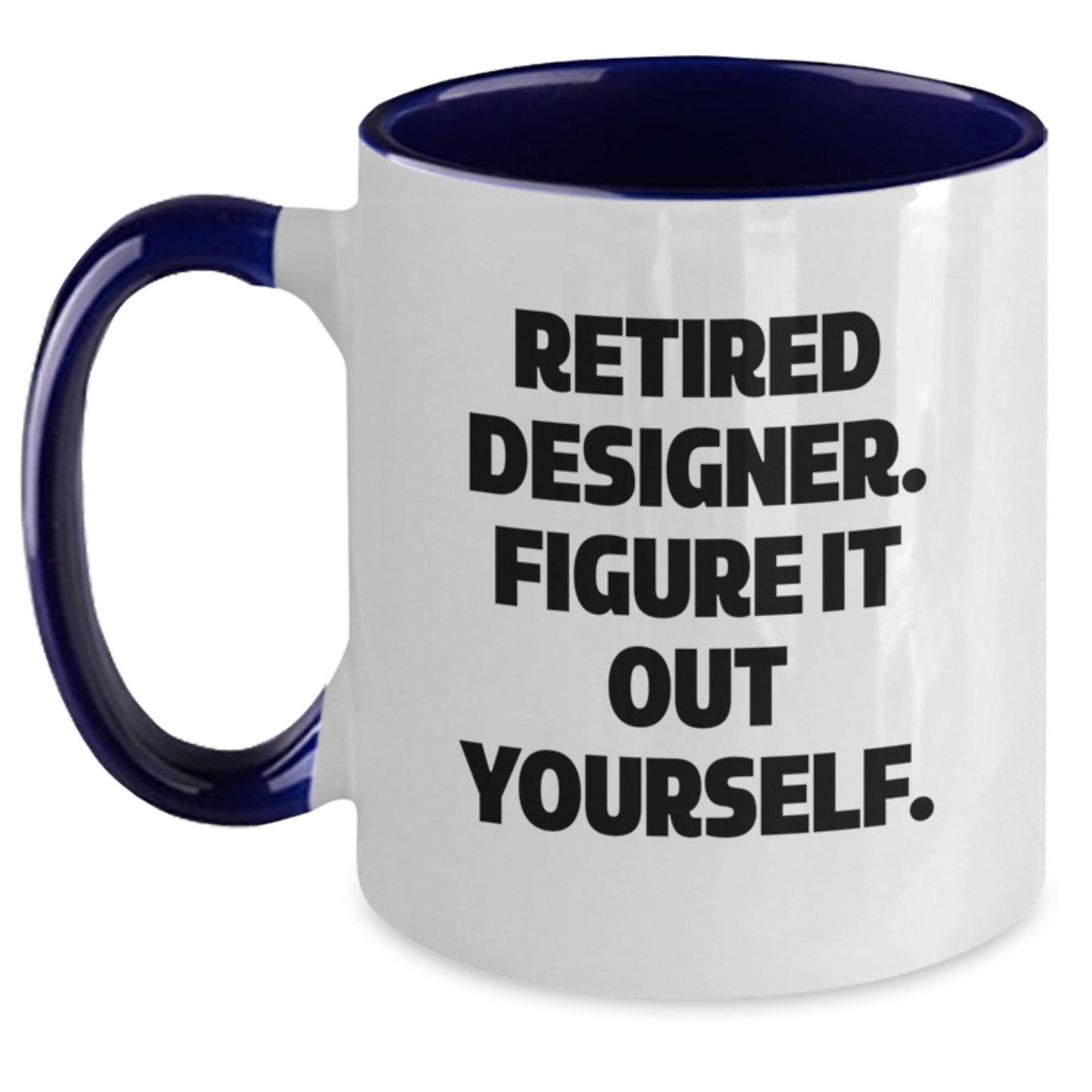 Designer Gifts from Friends - Funny Quote 'Retired Designer. Figure It Out Yourself.' Two Tone Coffee Mug for Graduation - Main