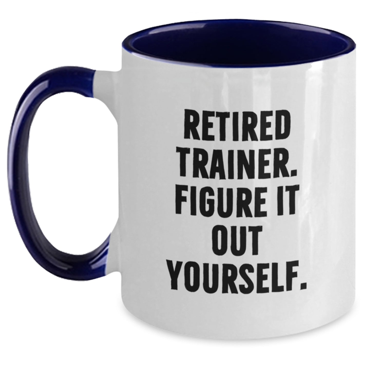 Funny Trainer Gifts for Men and Women - Retired Trainer Quote Two Tone Coffee Mug for Graduation, Black and White, Red and White, Navy and White, Pink and White - Main