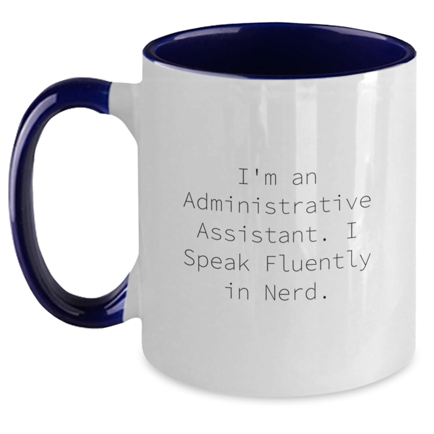 Funny Administrative Assistant Gifts from Friends - I'm An Administrative Assistant. I Speak Fluently In genius. Two Tone Coffee Mug for Graduation - Main