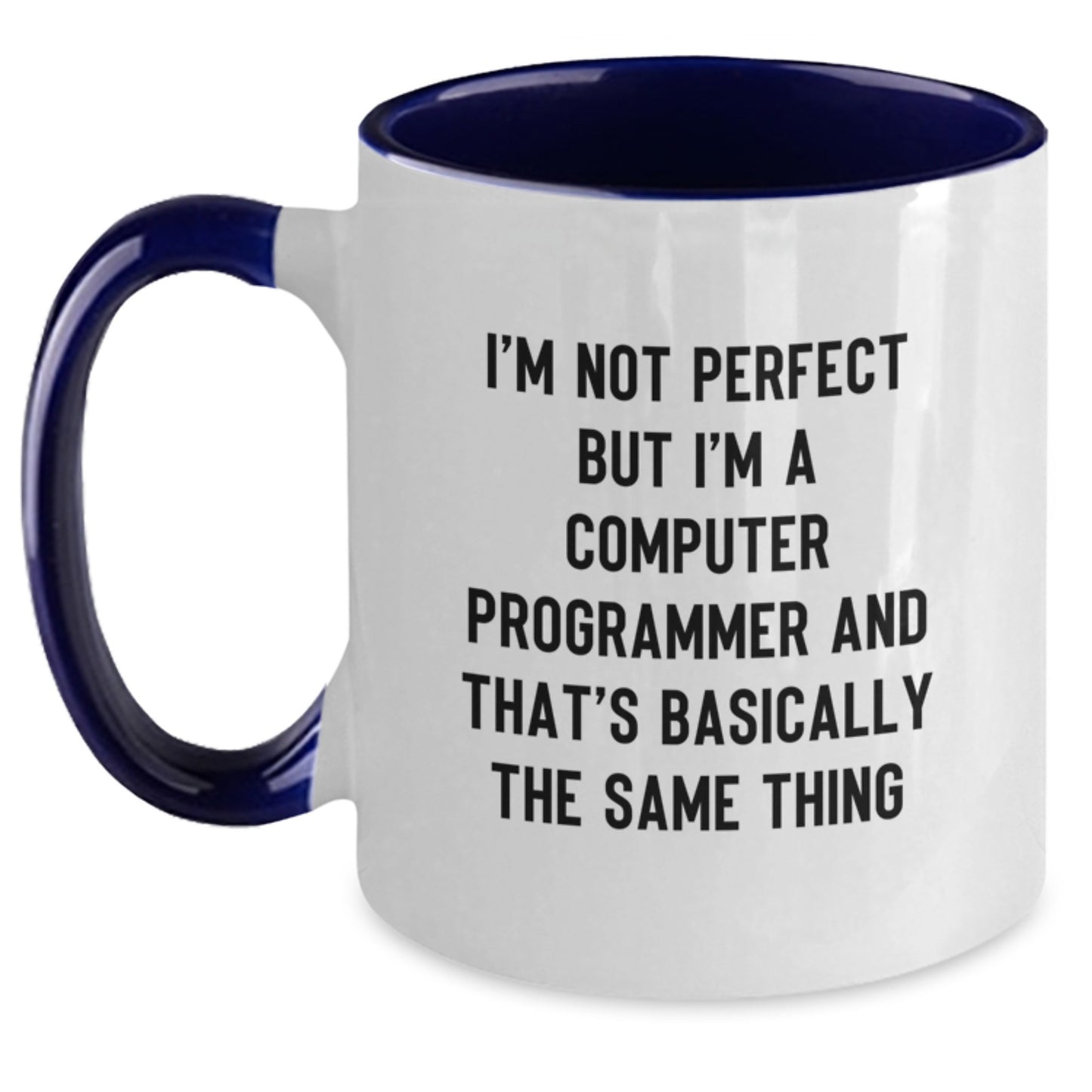 Computer Programmer Humor Gifts from Friends and Family, I'm Not Perfect But I'm A Computer Programmer And That's Basically The Same Thing Funny Two Tone Coffee Mug for Birthday - Main