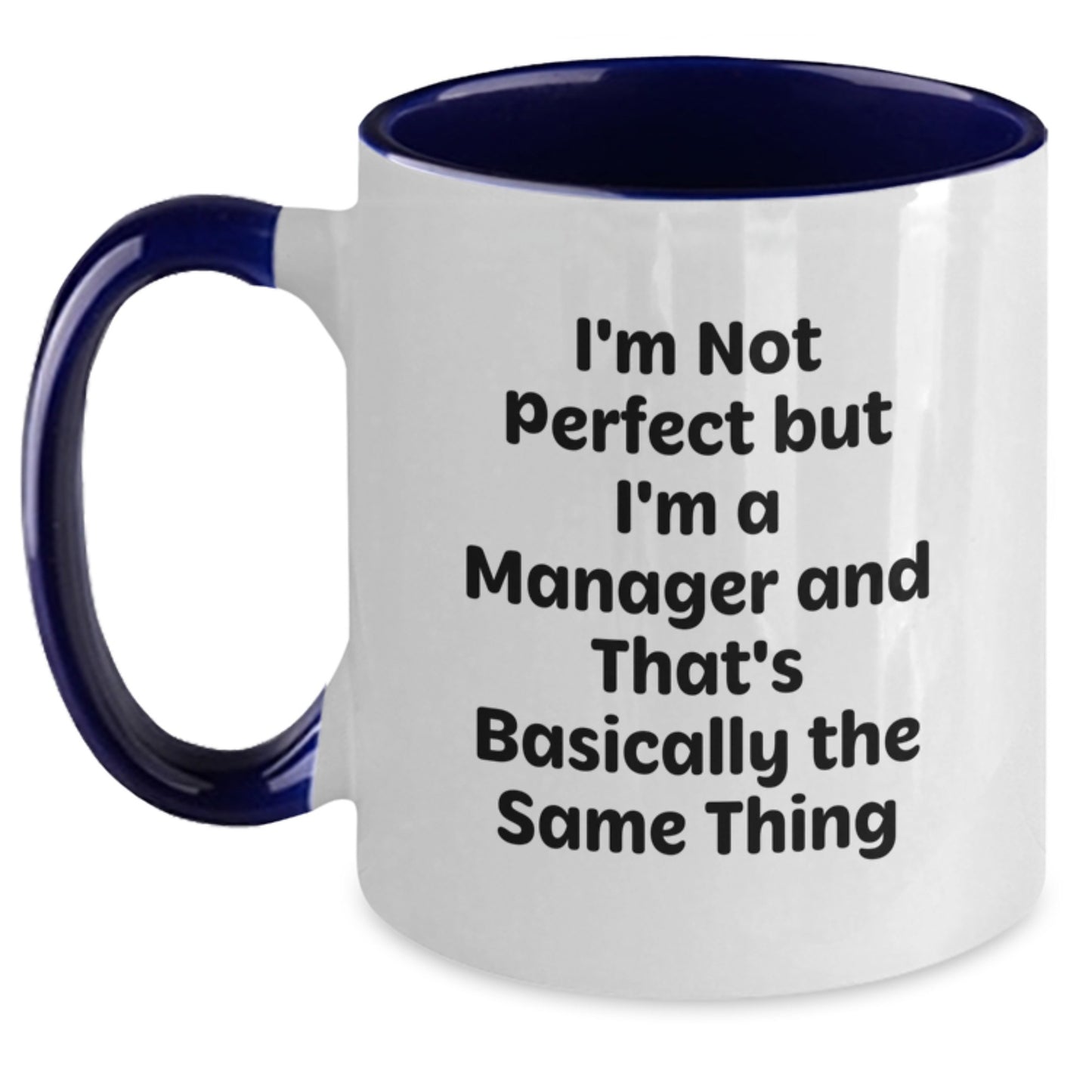 Funny Manager Gifts from Friends for Men Christmas Unique Mugs - 'I'm Not Perfect But I'm A Manager And That's Basically The Same Thing' Two Tone Coffee Mug - Main
