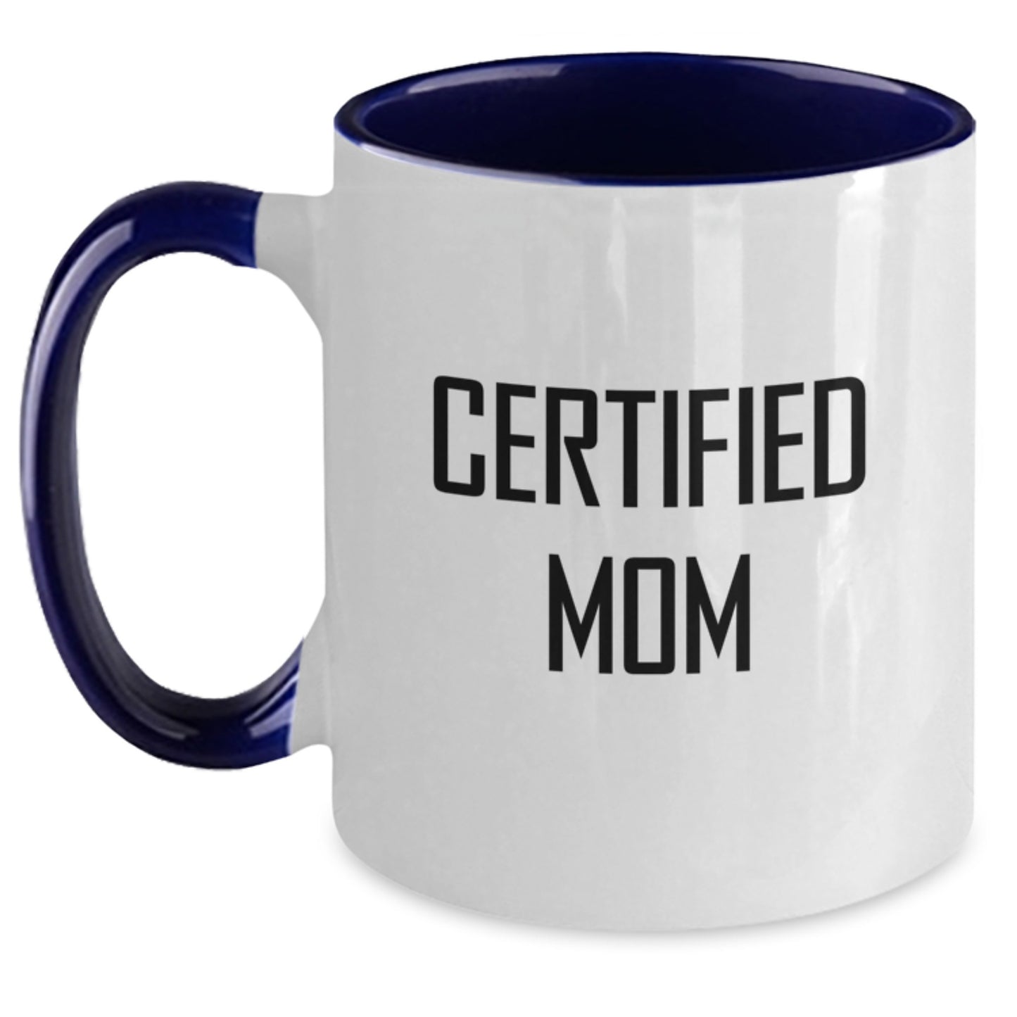 Certified Mom Funny Birthday Unique Gifts from Women to Mom Two Tone Coffee Mug Quotes - Main