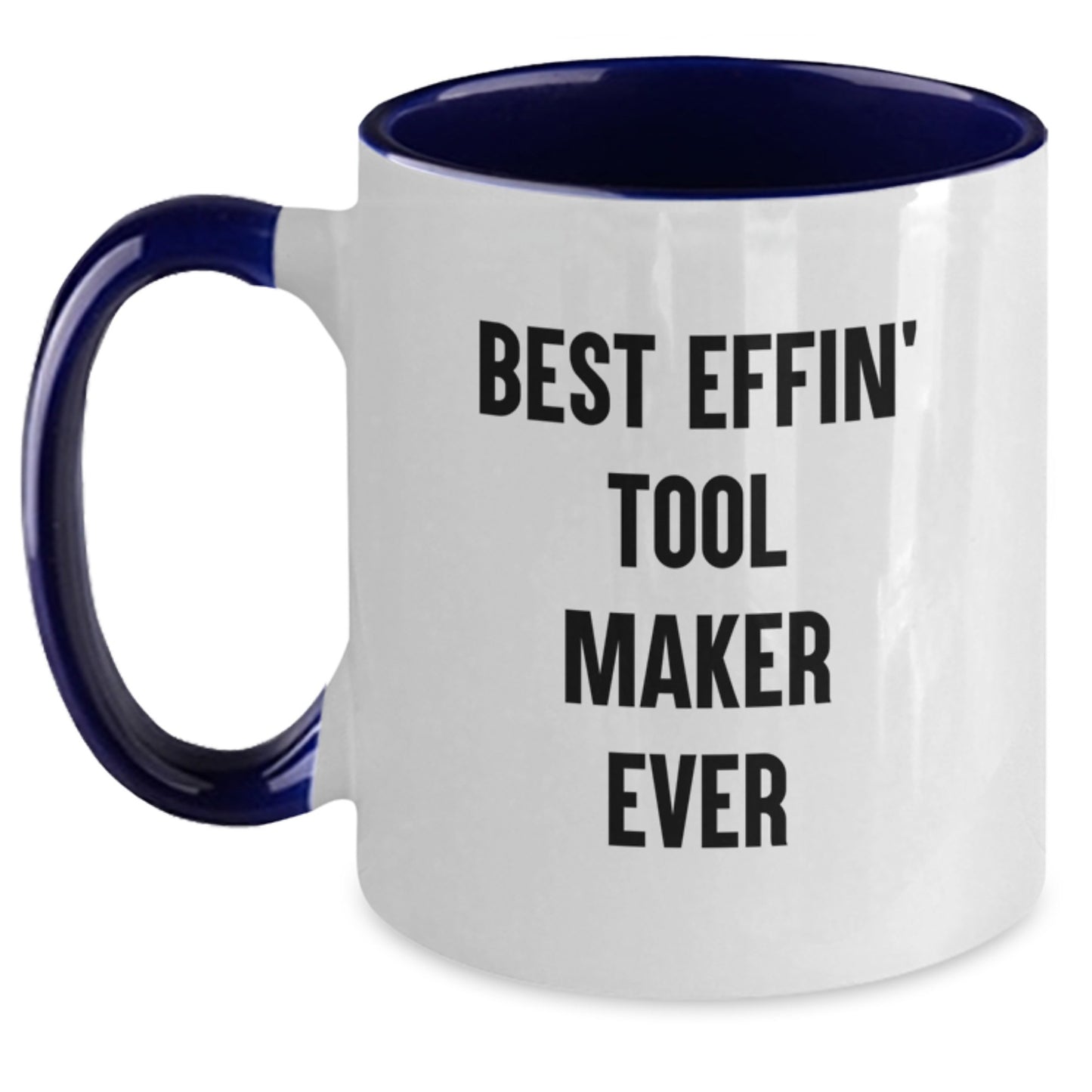 Funny Tool Maker Two Tone Coffee Mug, Gifts from Friends for Funny Tool Maker Men, Best Effin' Two Tone Coffee Mug - Christmas Unique Gifts - Main