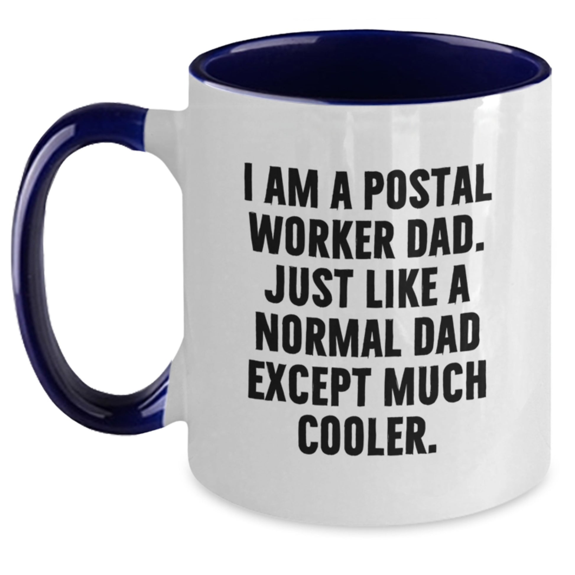 Funny Gifts from Family for Postal Worker Dad, Unique Two Tone Coffee Mug I Am A Postal Worker Dad, Just Like A Normal Dad Except Much Cooler - Main