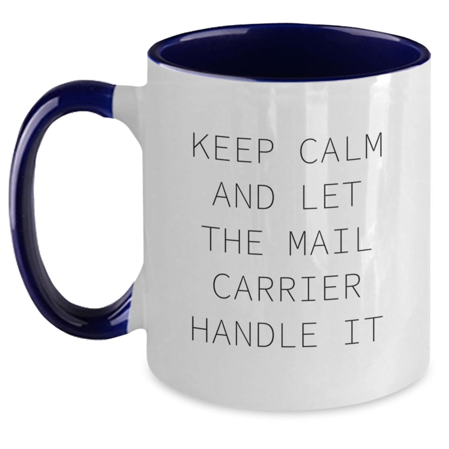 Funny Gift for Mail Carrier, Keep Calm And Let The Mail Carrier Handle It Inspired Two Tone Coffee Mug Gift from Friends to Mail Carrier at Christmas - Main