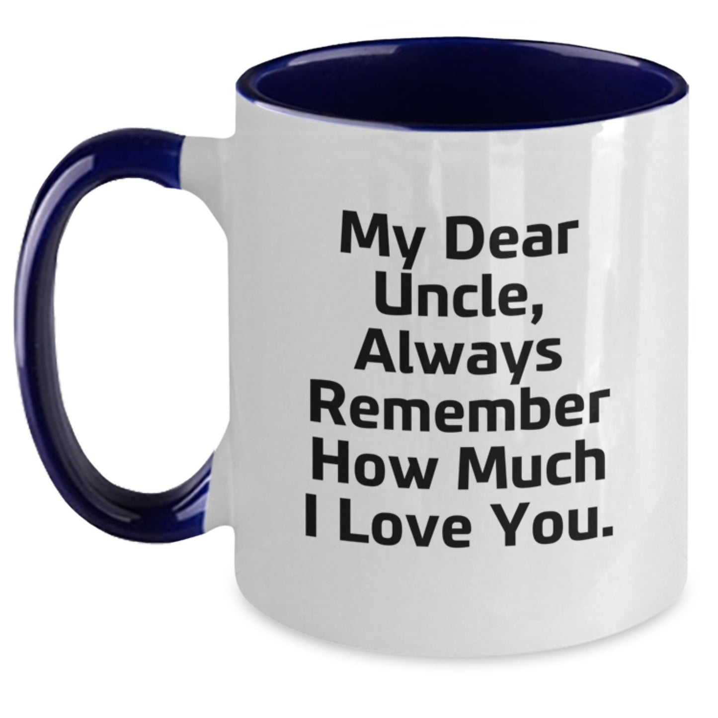 Funny Uncle Gifts - Two Tone Coffee Mug with 'My Dear Uncle, Always Remember...' Quote, Perfect for Graduation - Gifts from Family - Main