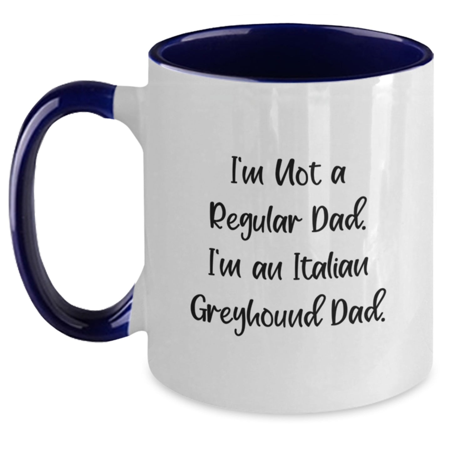 Funny Italian Greyhound Dog Dad Gifts for Men from Friends and Family - 'I'm Not A Regular Dad. I'm An Italian Greyhound Dad.' Coffee Mug for Graduation - Main