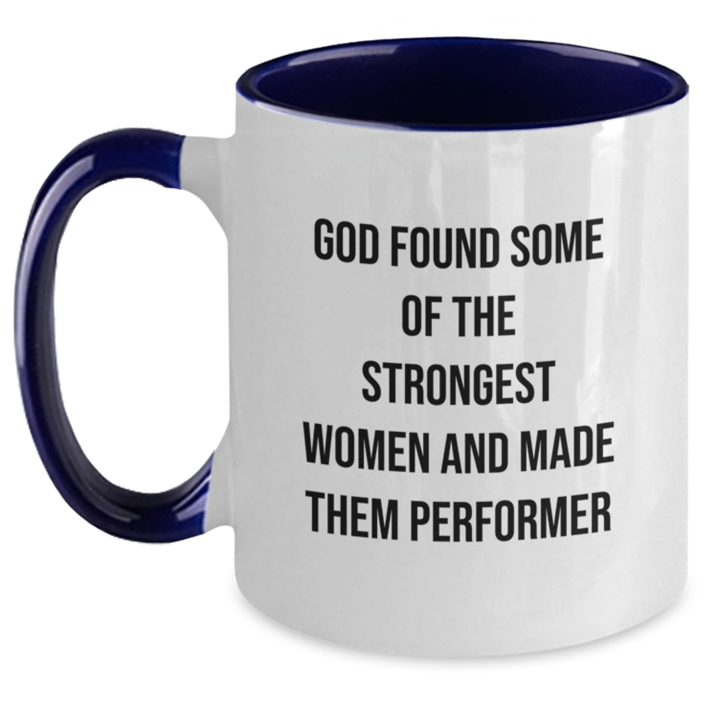 Funny Gifts from Men to Women, Christmas Unique Performer Mug, Two Tone Coffee Mugs for Strong Women, Quote: 'God Found Some Of The Strongest Women And Made Them Performer' - Main