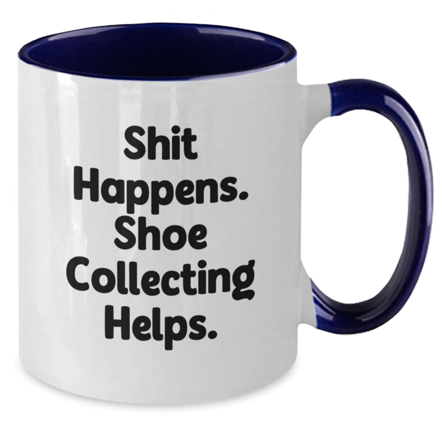 Funny Shoe Collecting Gifts from Friends to Family Two Tone Coffee Mugs - 'Shit Happens. Shoe Collecting Helps.' - Additional