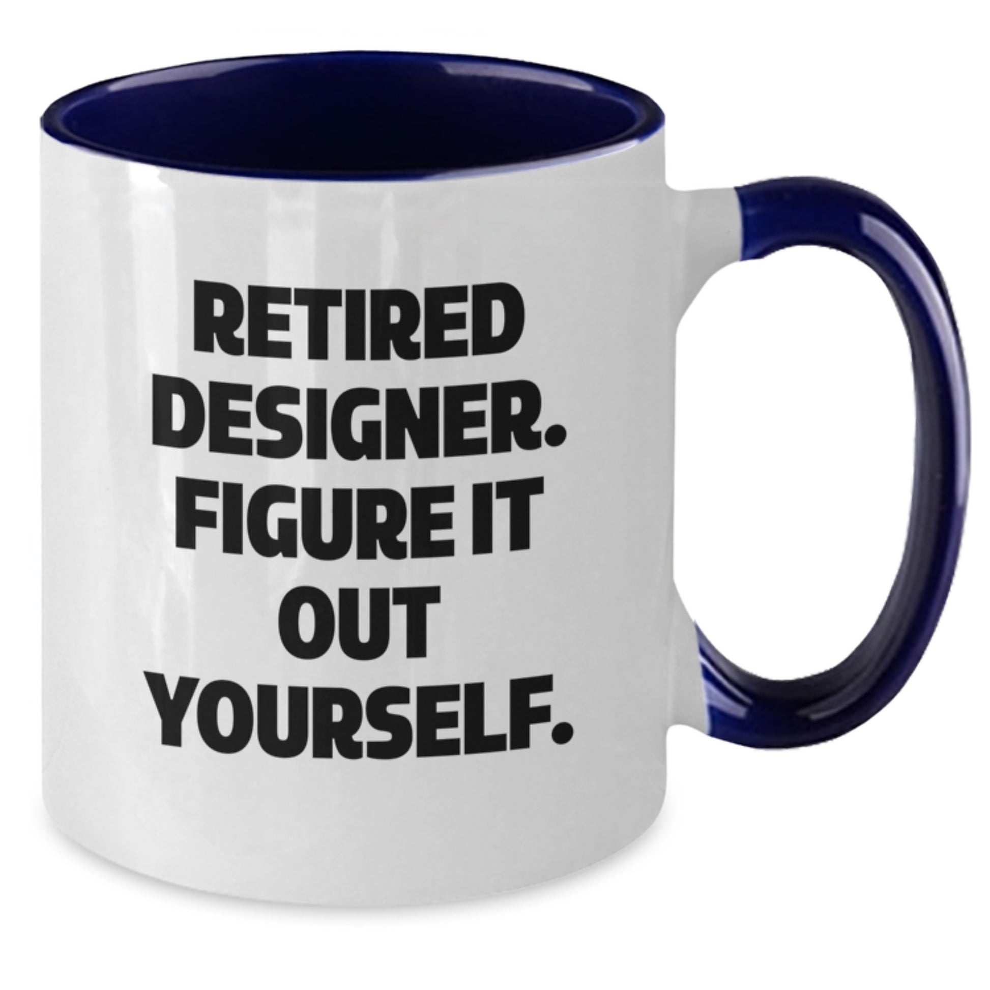 Designer Gifts from Friends - Funny Quote 'Retired Designer. Figure It Out Yourself.' Two Tone Coffee Mug for Graduation - Additional