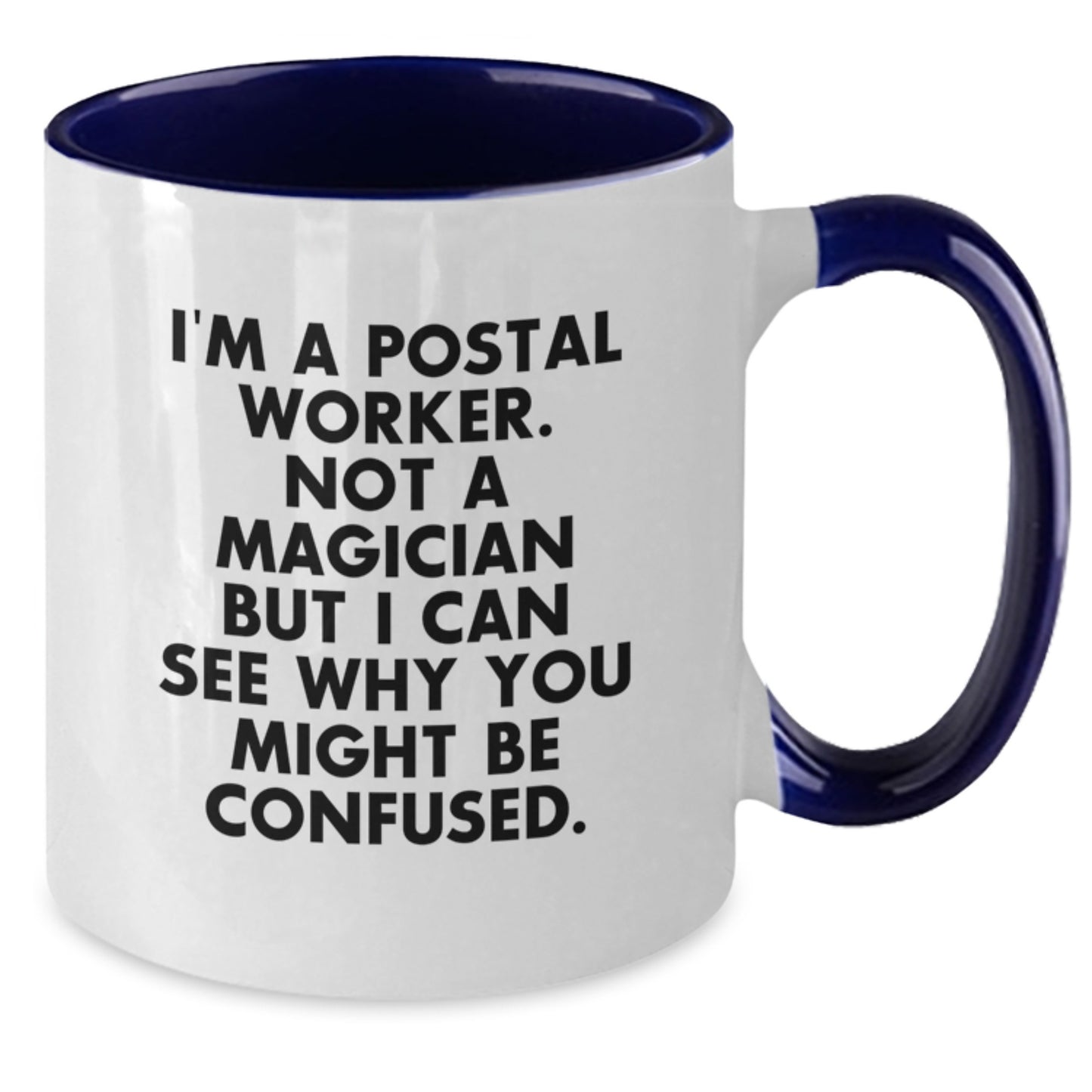 Funny Postal Worker Two Tone Coffee Mugs Gifts from Friends and Family for Graduation - I'm Not a Magician, I'm a Postal Worker, but I Can See Why You Might Be Confused - 11oz Ceramic Mugs - Additional