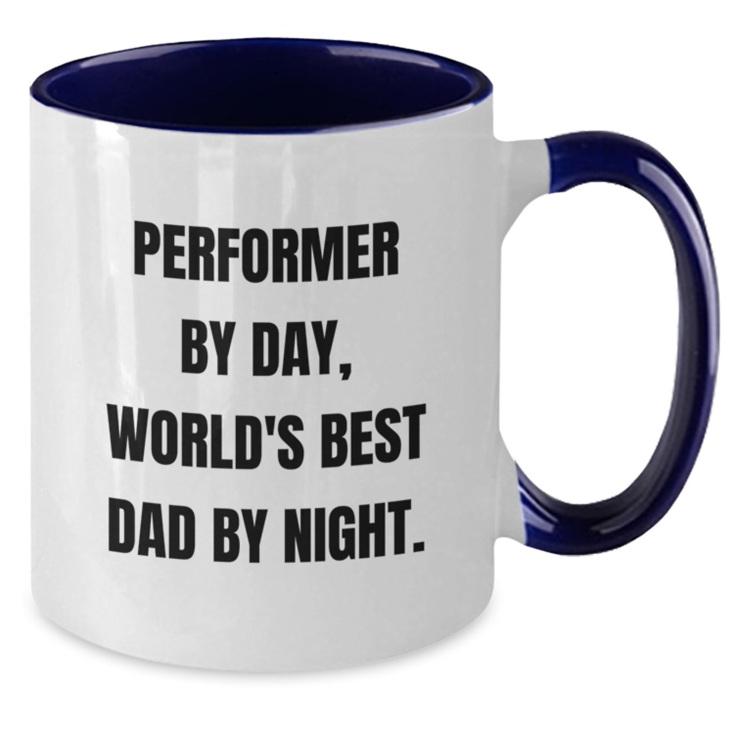 Funny Performer Gifts for Men by Friends - Two Tone Coffee Mug, 'Performer By Day, World's Best Dad By Night.' - Additional