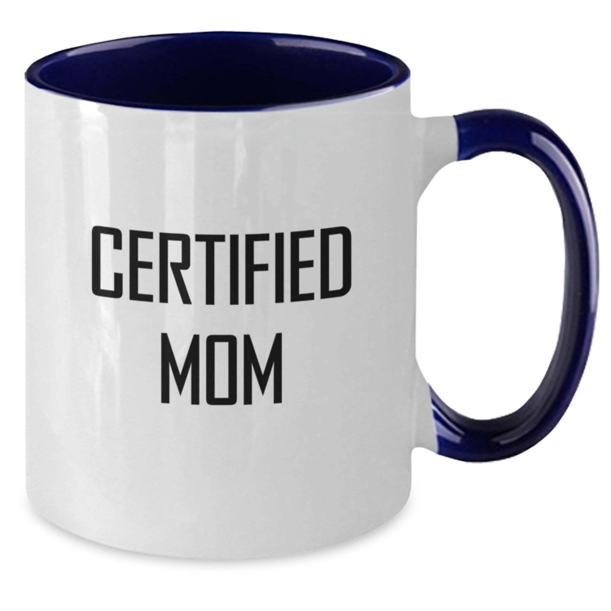 Certified Mom Funny Birthday Unique Gifts from Women to Mom Two Tone Coffee Mug Quotes - Additional