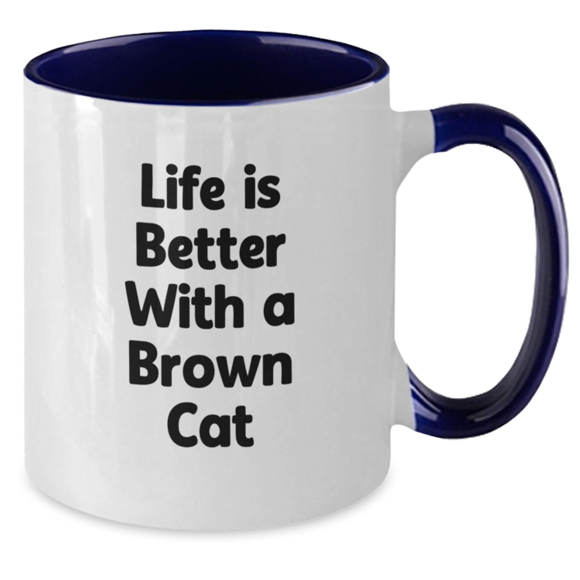 Brown Cat Enthusiasts Gifts from Family for Graduation Unique Funny Mugs, Life Is Better With A Brown Cat, Two Tone Ceramic Mug, 11oz, Microwave and Dishwasher Safe - Additional