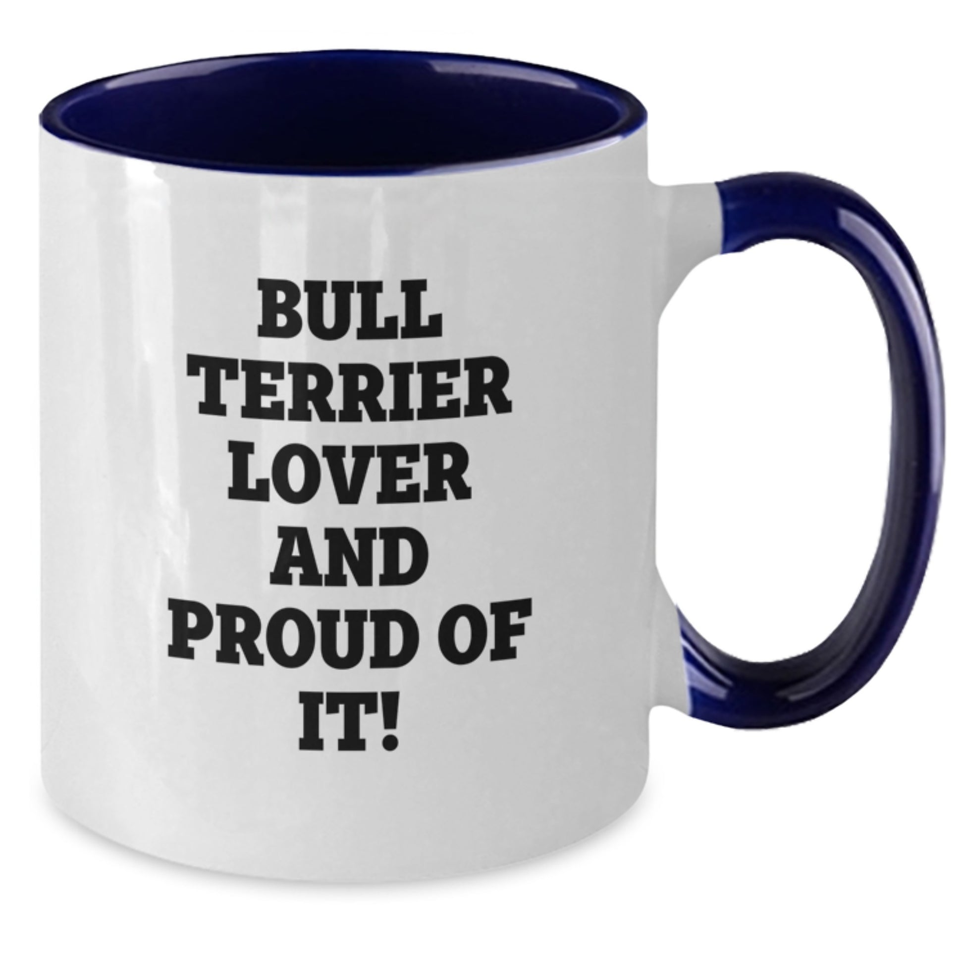 Bull Terrier Dog Lovers Funny Quote Two Tone Coffee Mug Gifts from Family for Birthday - Additional