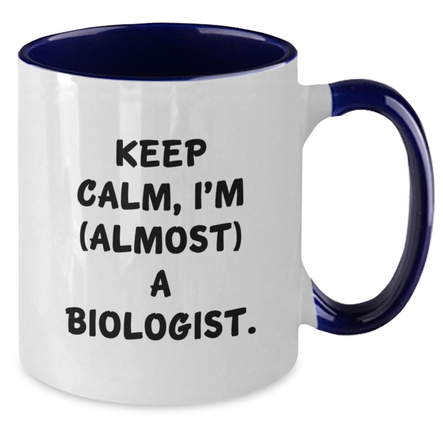 Funny Biologist Gifts, Christmas Unique Mugs, Two Tone Coffee Mug with Keep Calm I'm (almost) A Biologist, Gifts from Friends to Biologist - Additional