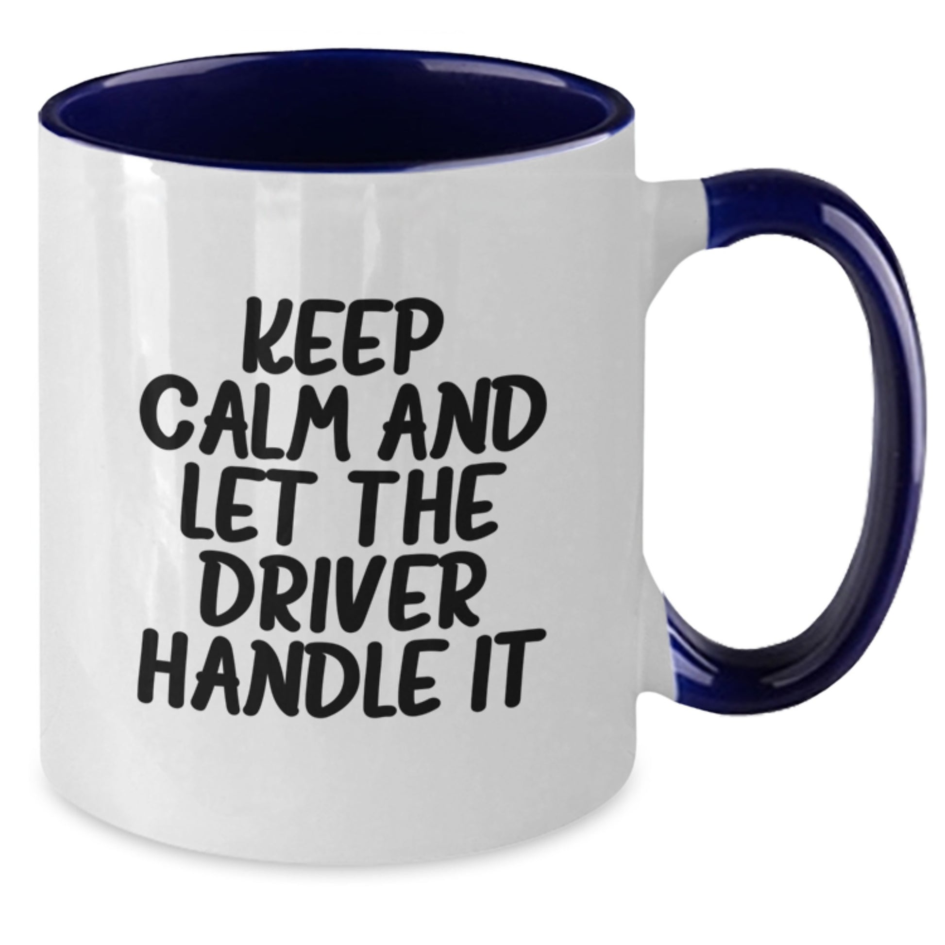 Funny Driver Gifts from Men for Valentine's Unique Driver Two Tone Coffee Mugs, Keep Calm And Let The Driver Handle It - Additional