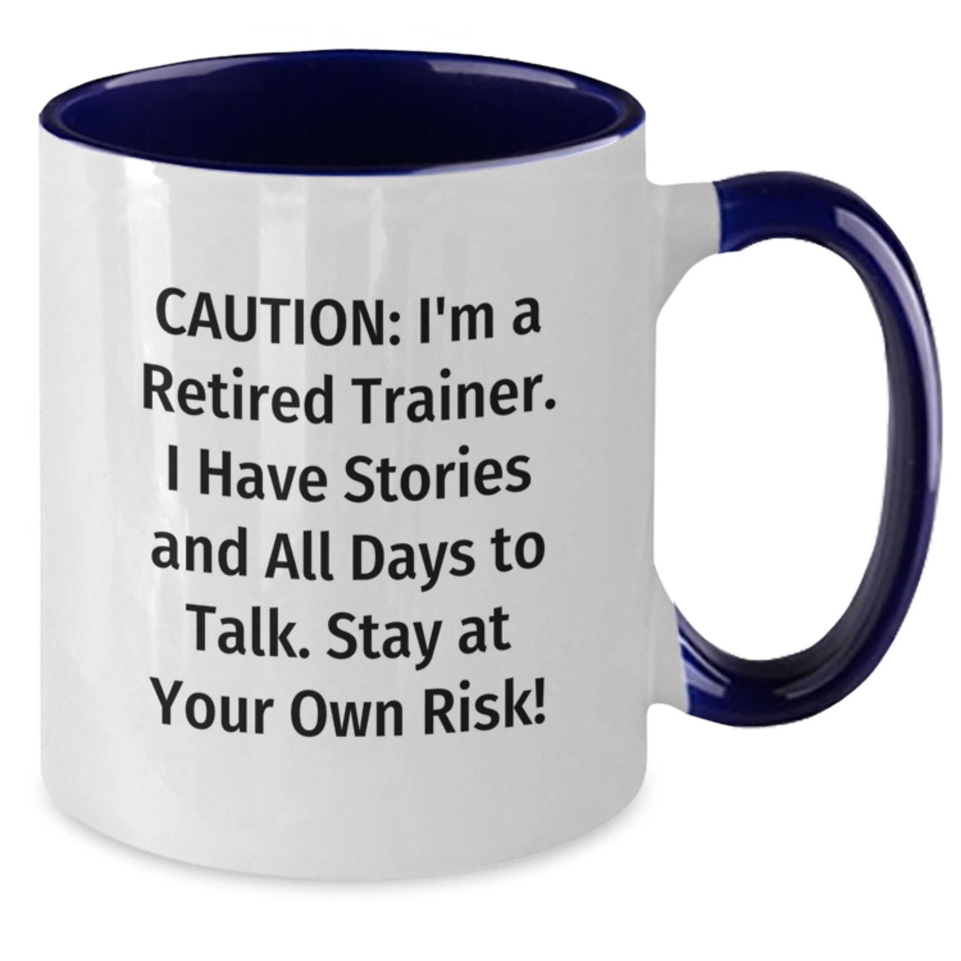 Funny Trainer Gifts - Two Tone Coffee Mug for Graduation - 'Caution: I'm A Retired Trainer...' - Additional