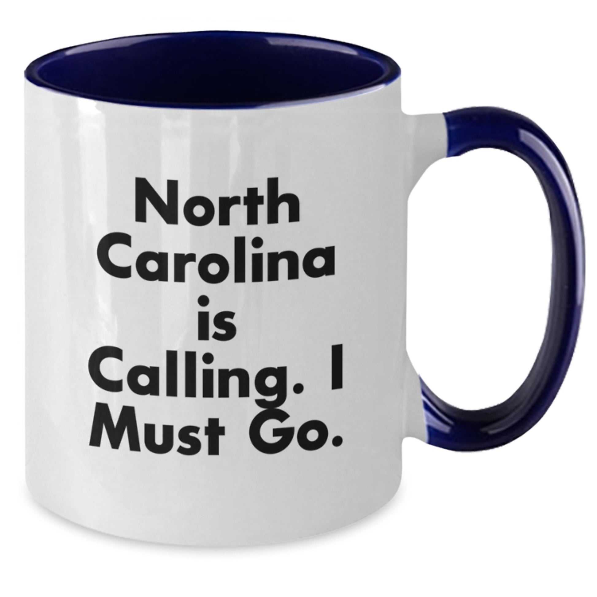 North Carolina Gifts for Men or Women - Funny Quote Two Tone Coffee Mug, 11oz Ceramic, Microwave & Dishwasher Safe, Perfect for Graduation - Additional