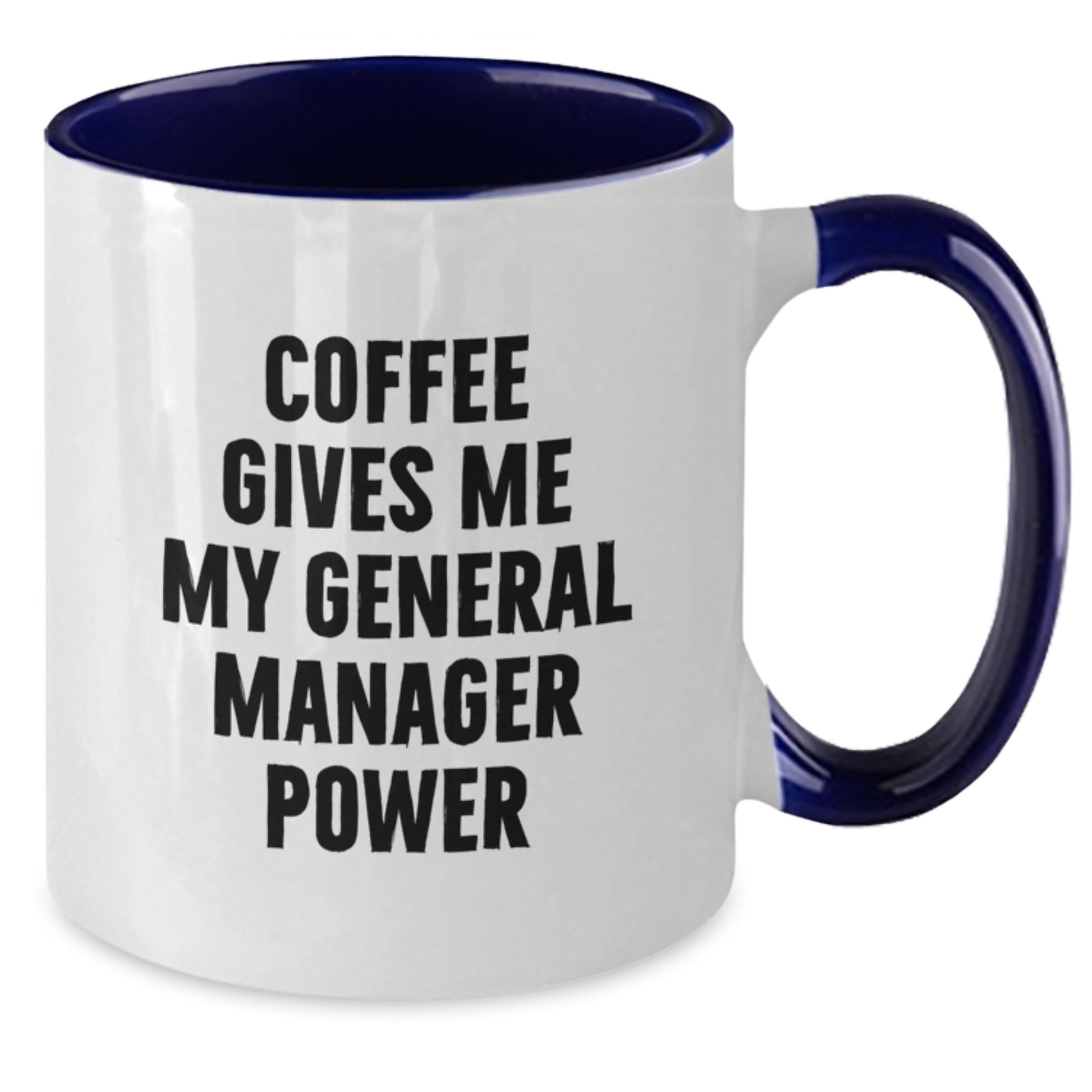 Funny General Manager Gifts from Friends and Coworkers - Coffee Gives Me My Power Two Tone Mug for Graduation - Additional