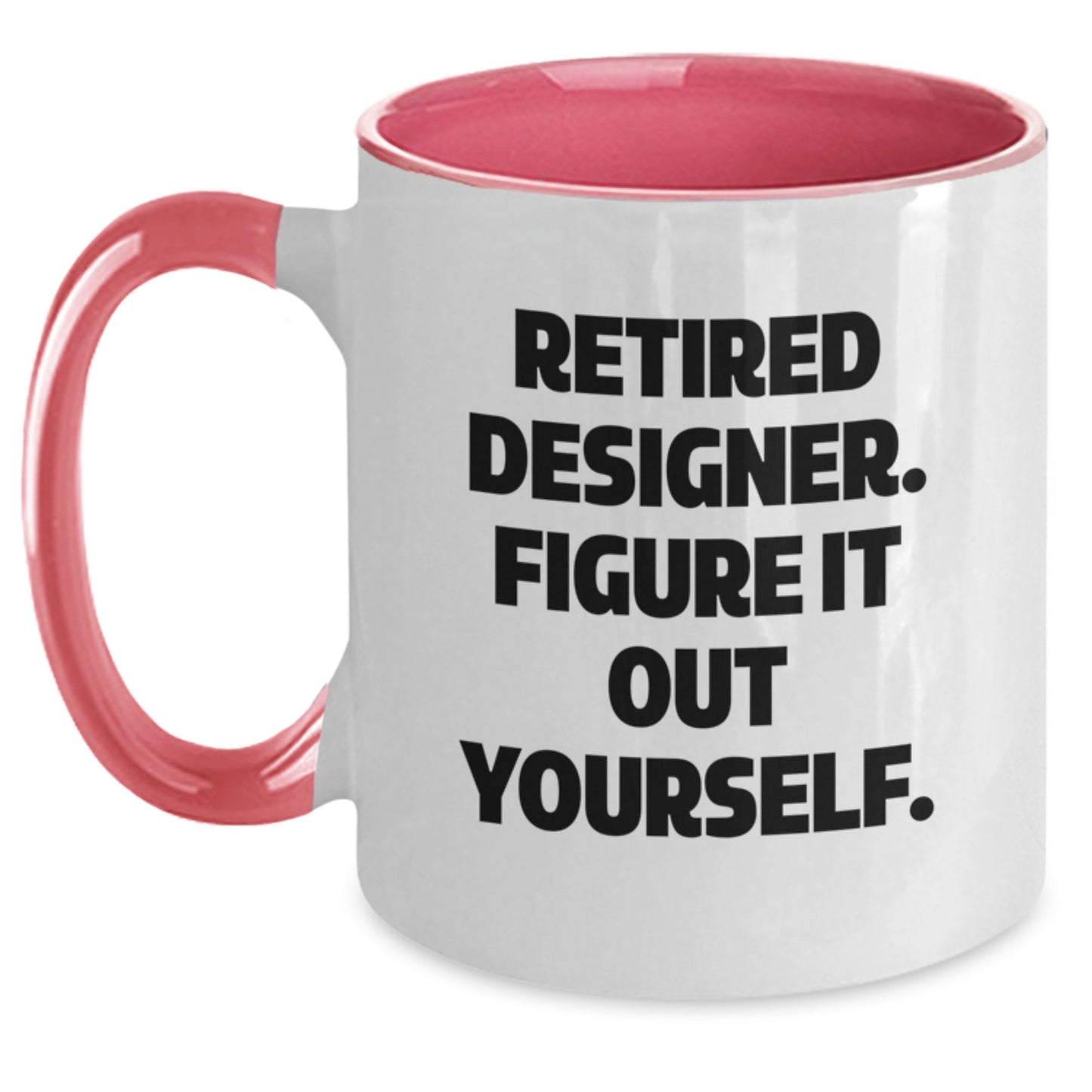 Designer Gifts from Friends - Funny Quote 'Retired Designer. Figure It Out Yourself.' Two Tone Coffee Mug for Graduation - Main