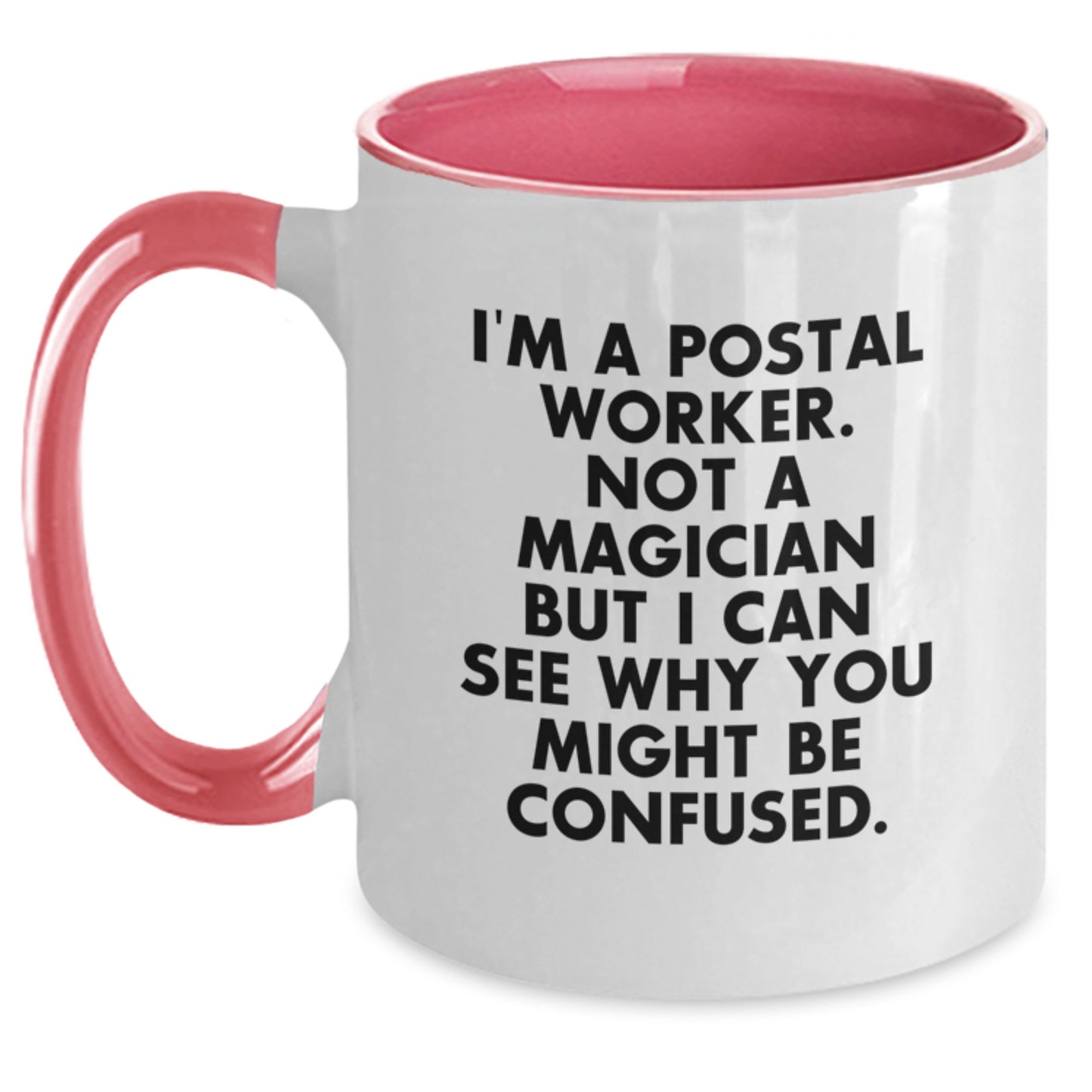 Funny Postal Worker Two Tone Coffee Mugs Gifts from Friends and Family for Graduation - I'm Not a Magician, I'm a Postal Worker, but I Can See Why You Might Be Confused - 11oz Ceramic Mugs - Main