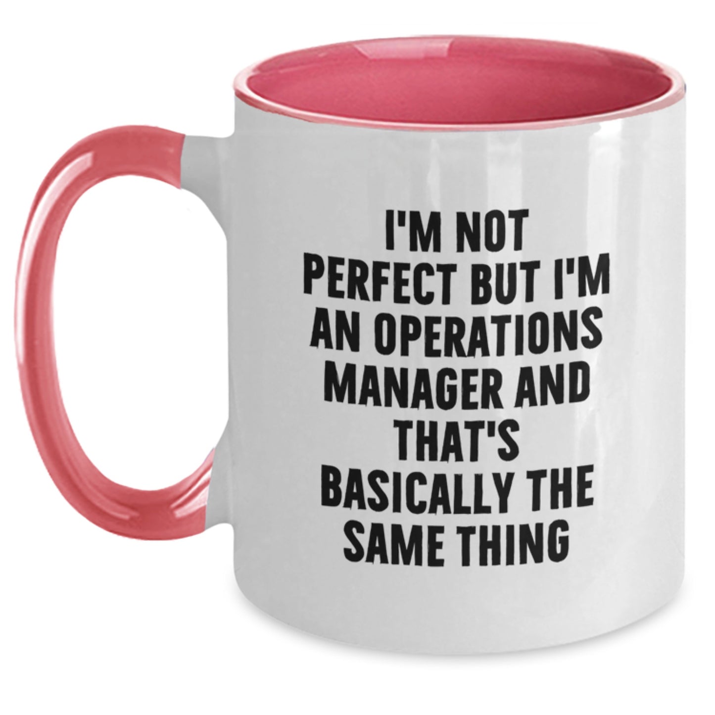 Funny Operations Manager Gifts, I'm Not Perfect But I'm An Operations Manager And That's Basically The Same Thing, Two Tone Coffee Mug, Birthday Unique Gifts from Friends for Operations Manager - Main