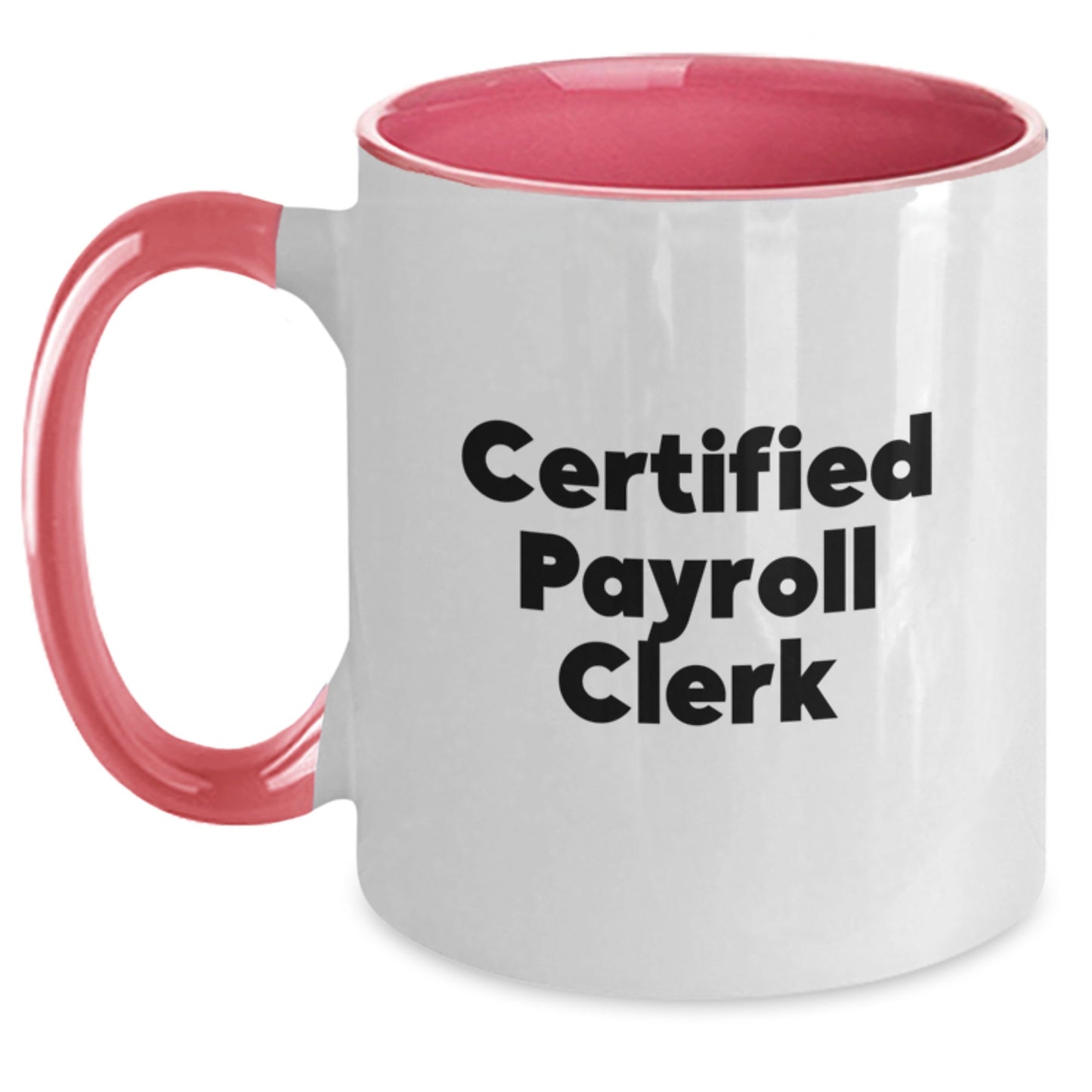 Cute Humorous Gifts from Friends for Payroll Clerk Certified Two Tone Coffee Mug - Main