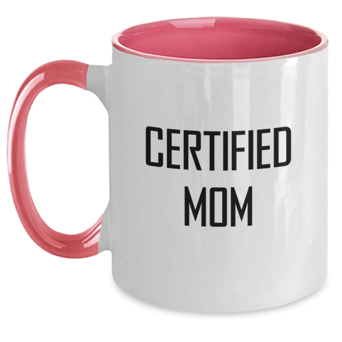 Certified Mom Funny Birthday Unique Gifts from Women to Mom Two Tone Coffee Mug Quotes - Main
