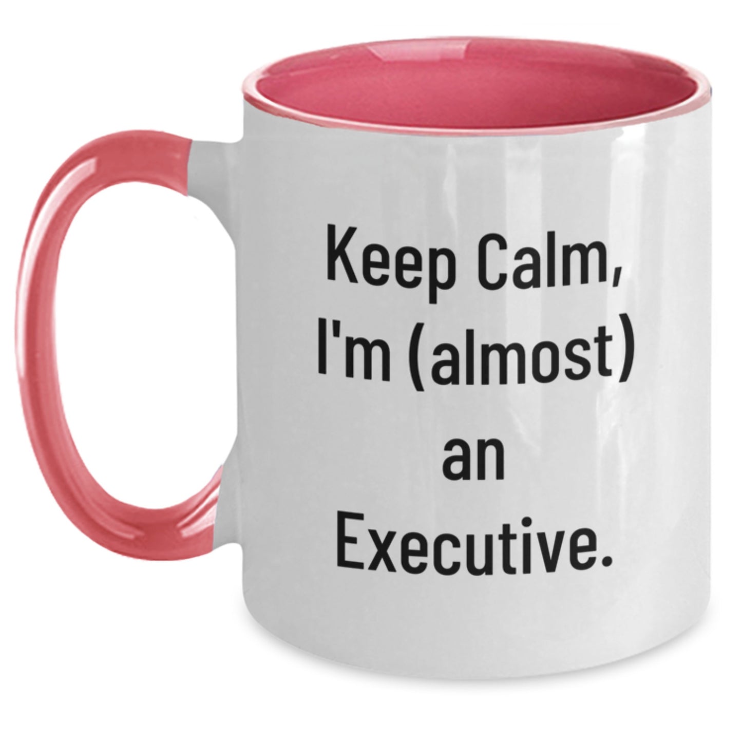 Gifts for Executive Friends - Funny Two Tone Coffee Mugs - Keep Calm I'm (almost) An Executive Gifts from Men - Main