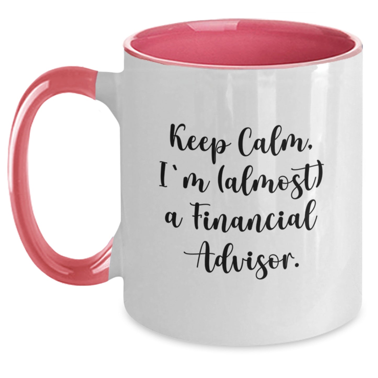 Funny Financial Advisor Gifts, Two Tone Coffee Mugs - 'Keep Calm, I'm (almost) A Financial Advisor.' - Main