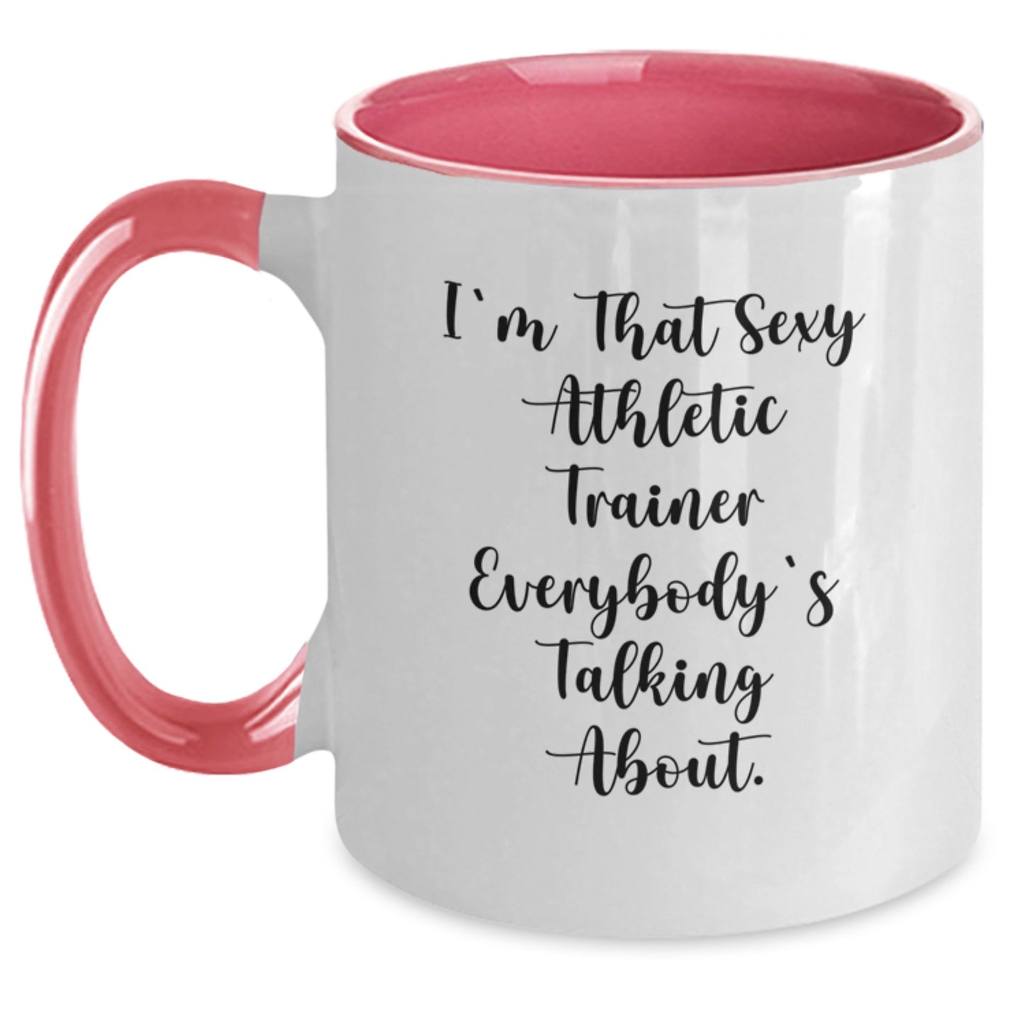 Funny Athletic Trainer Gifts from Friends to Men, Women, or Family Members - 'I'm That Sexy Athletic Trainer Everybody's Talking About.' Two Tone Coffee Mug for Christmas Unique Gifts - Main