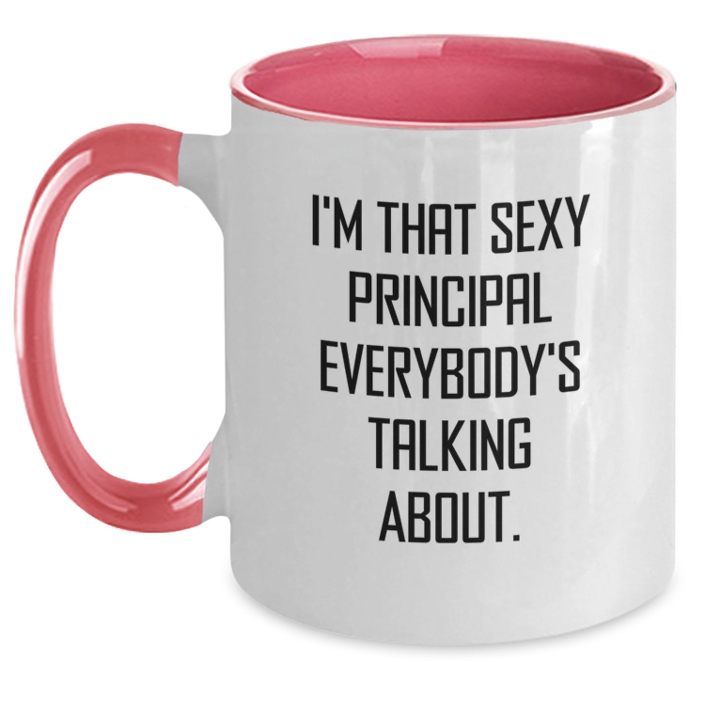 Funny Principal Gifts from Boss to Principal, I'm That Sexy Principal Everybody's Talking About. Two Tone Coffee Mug for Christmas Unique Gifts - Main