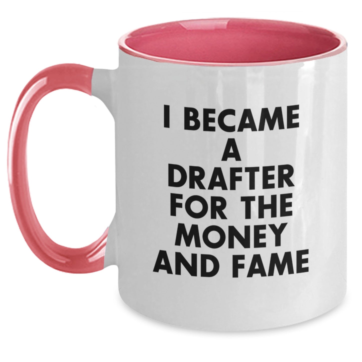 Funny Drafter Gifts from Friends for Christmas - Two Tone Coffee Mug with I Became A Drafter For The Money And Fame Quote, Unique Christmas Unique Gifts for Drafter Men or Women - Main