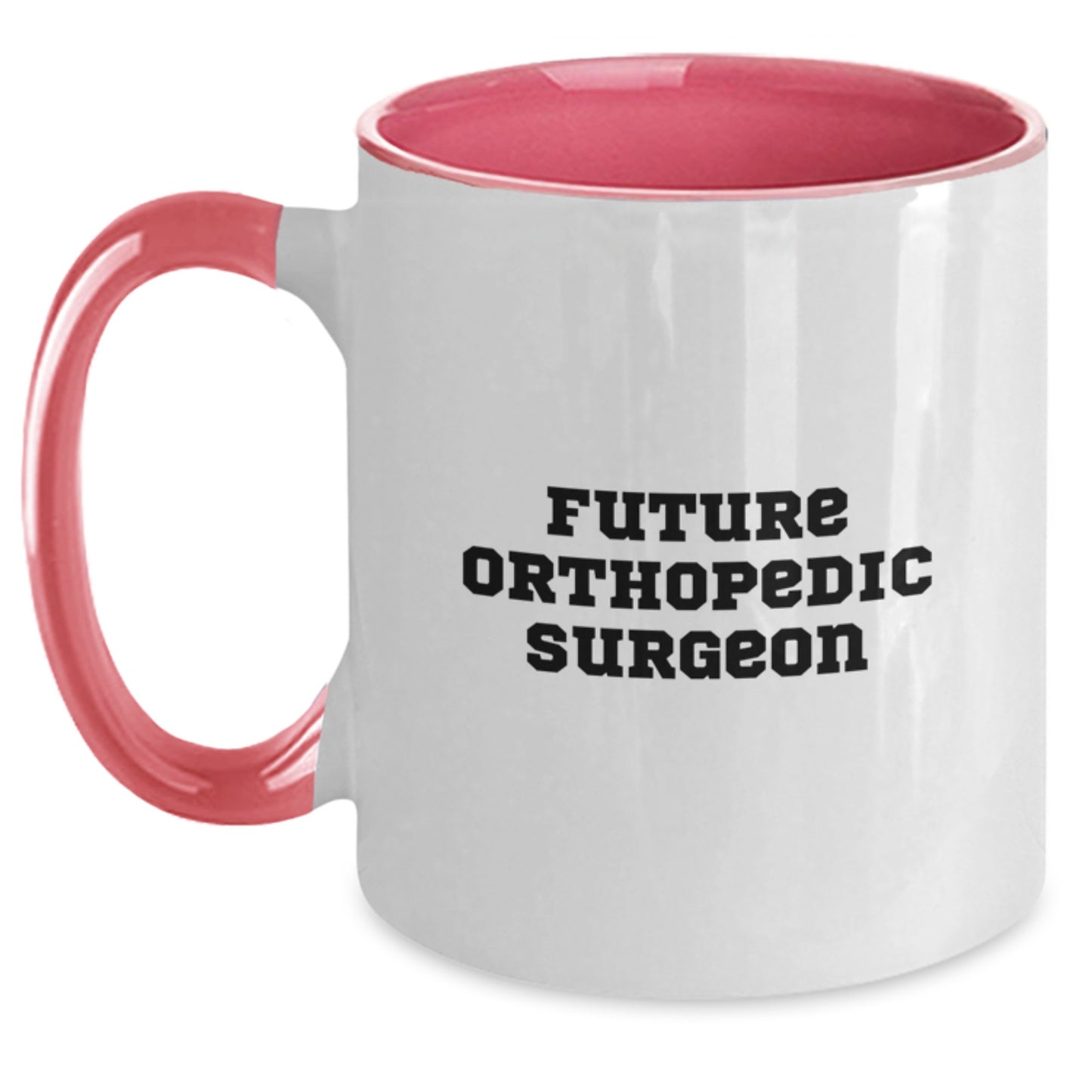 Funny Quote Future Orthopedic Surgeon Gifts from Men to Orthopedic Surgeon Friends - Two Tone Coffee Mug for Orthopedic Surgeon - Holiday Unique Gifts - Main
