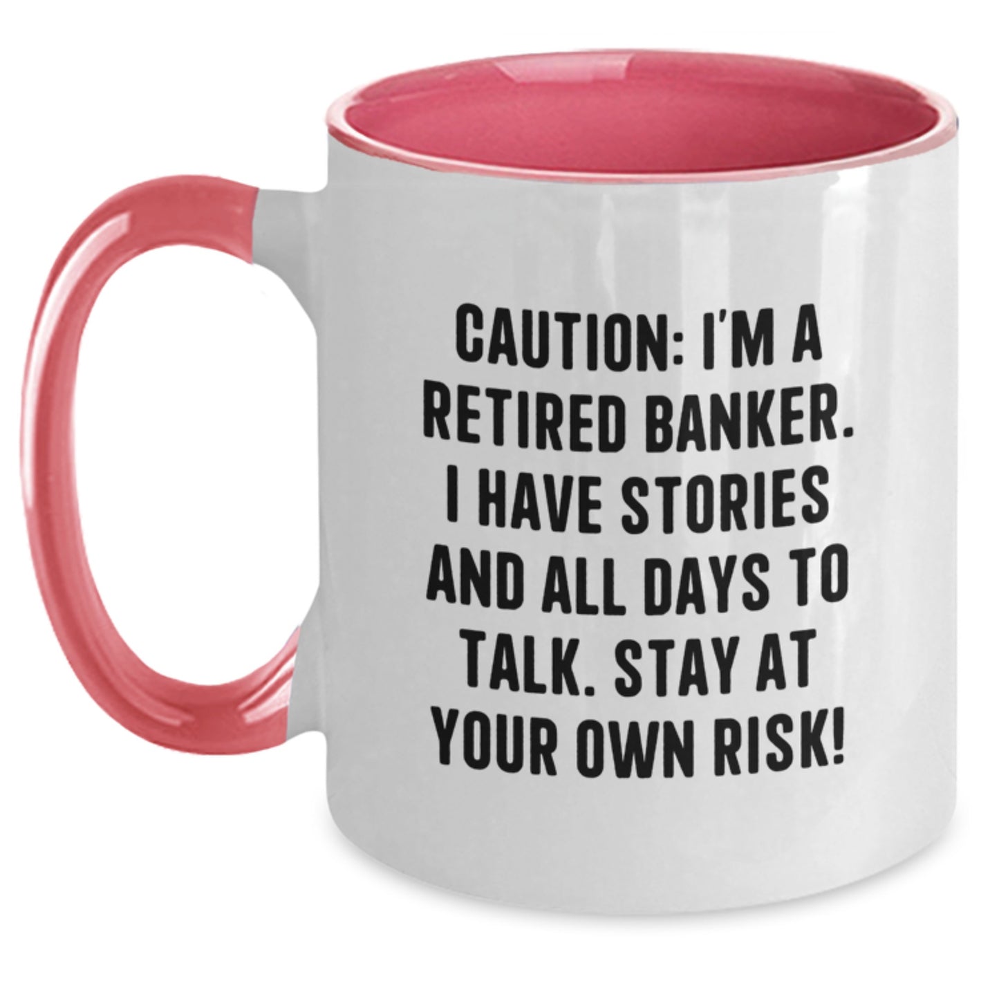 Funny Retired Banker Two Tone Coffee Mug Gifts for Banker Friends Family, Stay At Your Own Risk! - Main