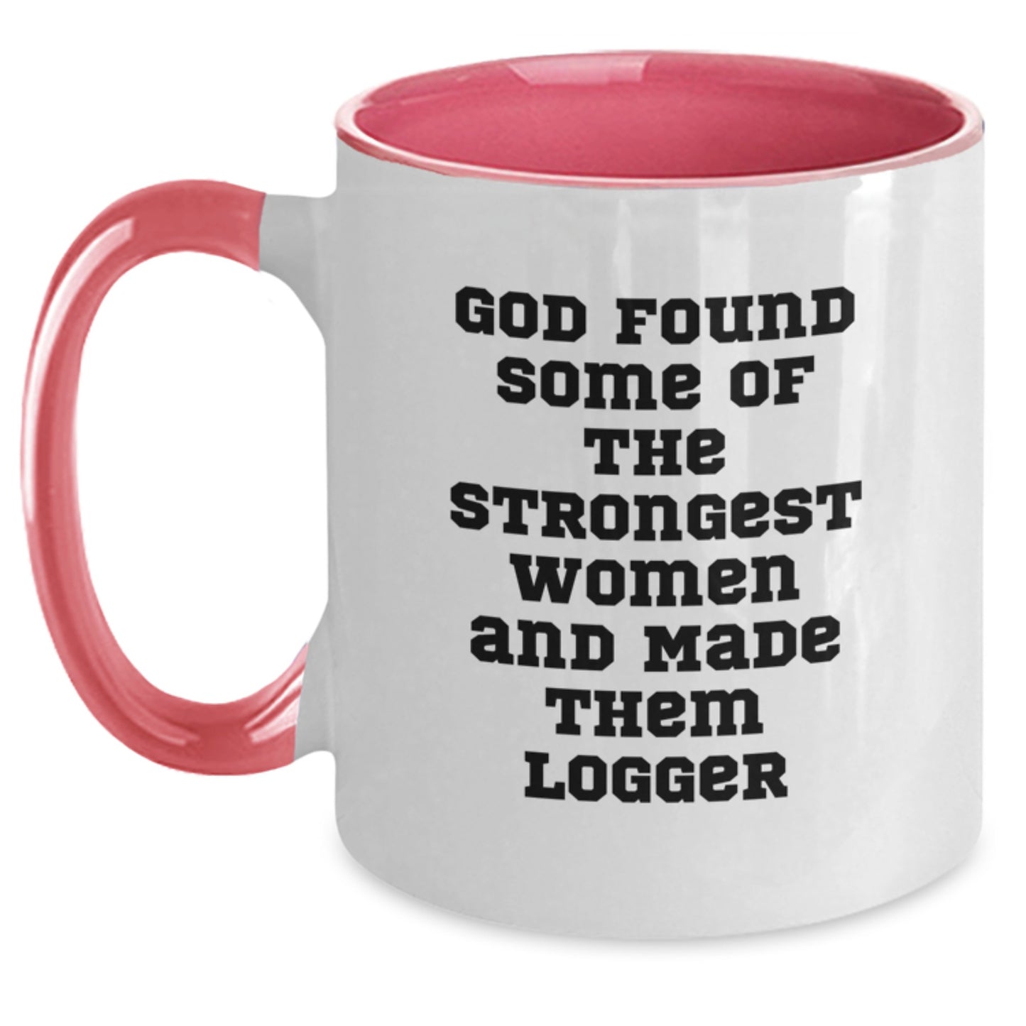 Gifts from Men to Women Logger Enthusiasts - Funny Two Tone Coffee Mug for Christmas Unique Gifts - Logger Quotes on Mugs - Main