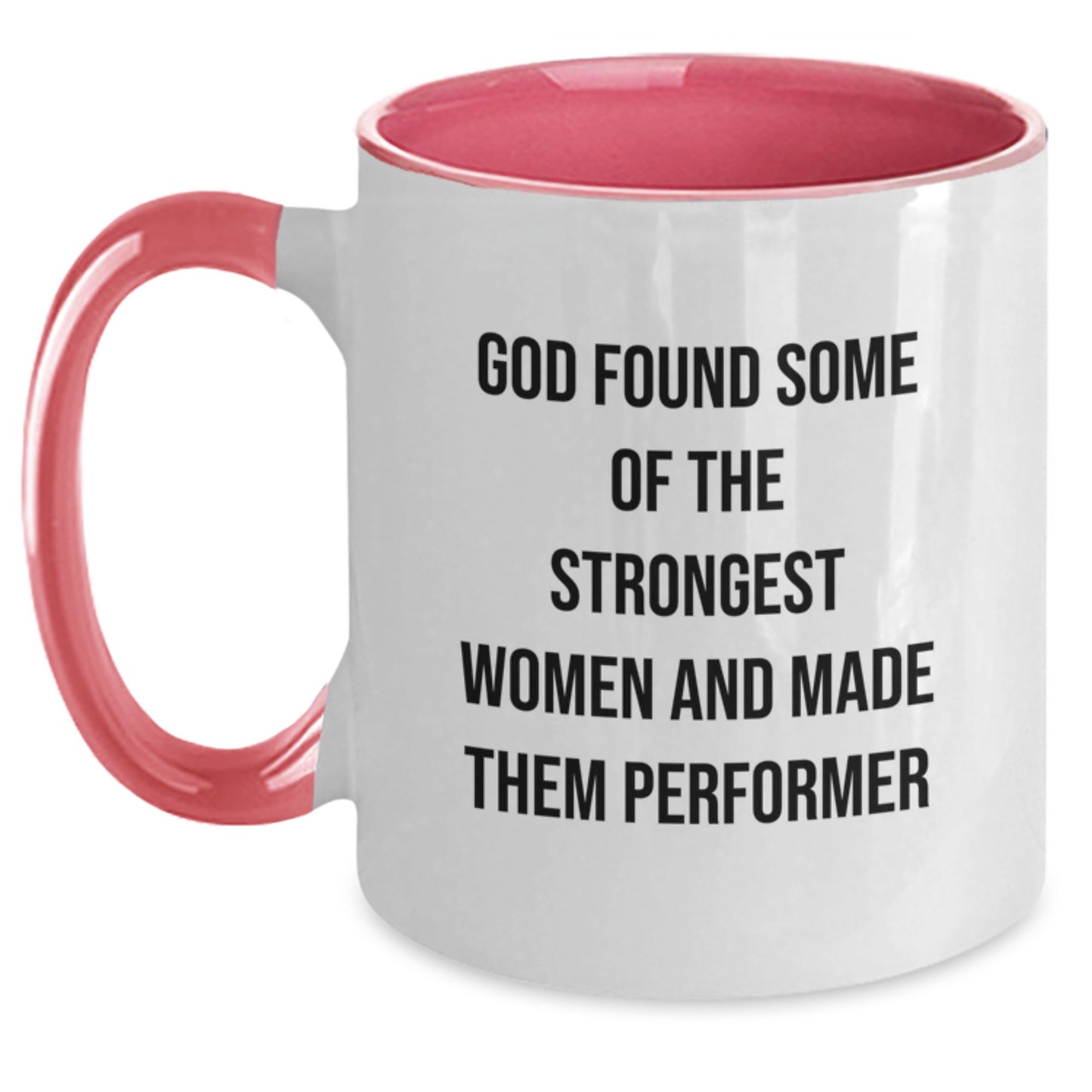 Funny Gifts from Men to Women, Christmas Unique Performer Mug, Two Tone Coffee Mugs for Strong Women, Quote: 'God Found Some Of The Strongest Women And Made Them Performer' - Main