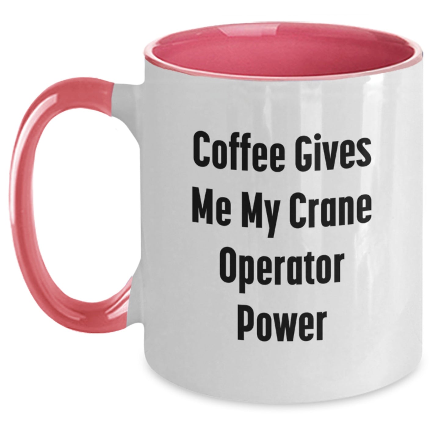 Funny Crane Operator Gifts from Friends, Unique Two Tone Coffee Mugs for Graduation with Coffee Gives Me My Crane Operator Power - Main