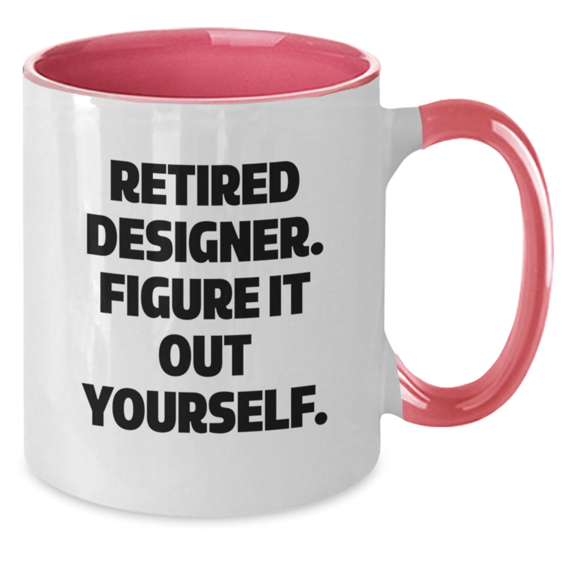 Designer Gifts from Friends - Funny Quote 'Retired Designer. Figure It Out Yourself.' Two Tone Coffee Mug for Graduation - Additional