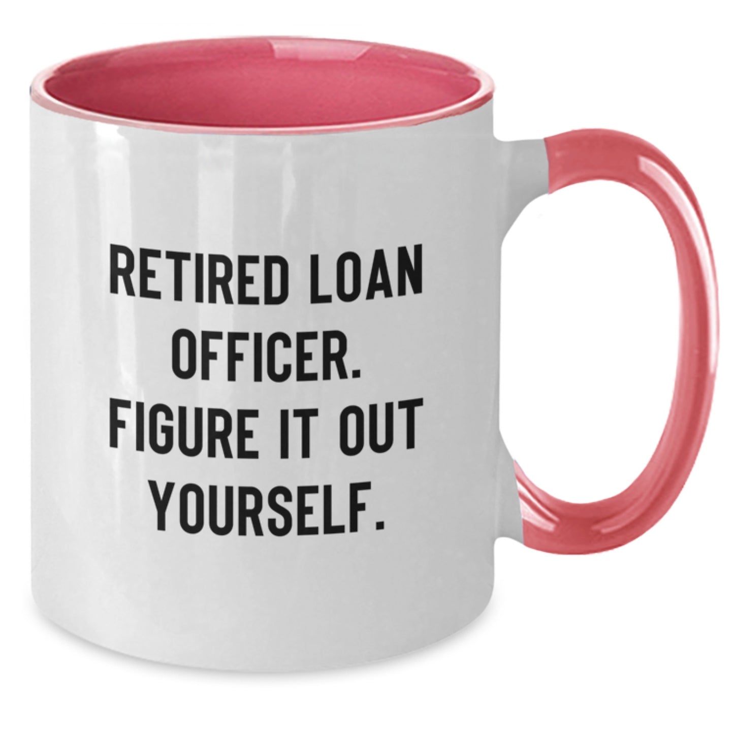 Funny Loan Officer Gifts - Two Tone Coffee Mug for Men Friends, 'Retired Loan Officer. Figure It Out Yourself.' Christmas Unique - Additional